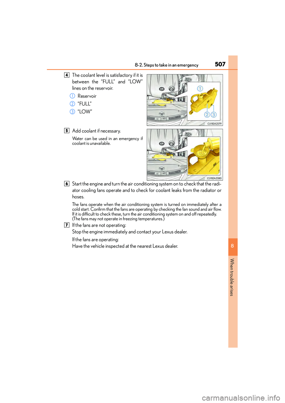 Lexus IS250 2015 Owners Guide 5078-2. Steps to take in an emergency
8
When trouble arises
IS350/250_U (OM53C50U)
The coolant level is satisfactory if it is
between the “FULL” and “LOW”
lines on the reservoir.Reservoir
“F