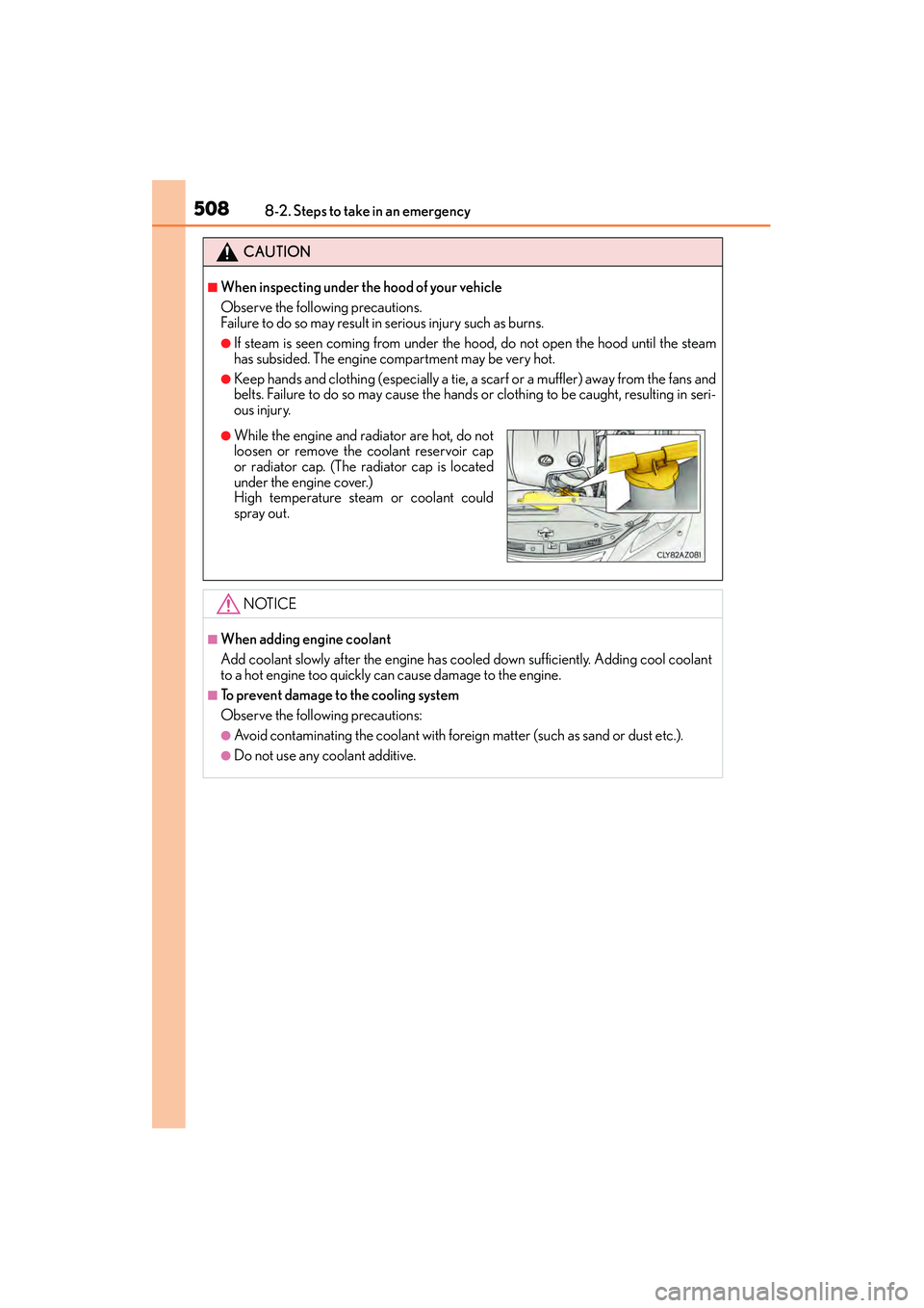 Lexus IS250 2015  Owners Manual 5088-2. Steps to take in an emergency
IS350/250_U (OM53C50U)
CAUTION
■When inspecting under the hood of your vehicle
Observe the following precautions. 
Failure to do so may result in serious injury