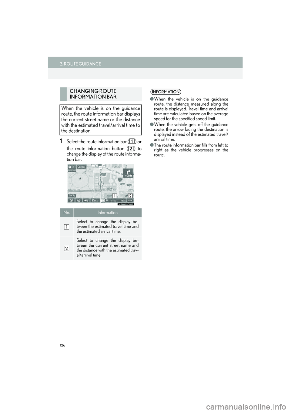 Lexus IS250 2015 Navigation Manual 126
3. ROUTE GUIDANCE
IS250/350_Navi_U
1Select the route information bar ( ) or
the route information button ( ) to
change the display of the route informa-
tion bar.
CHANGING ROUTE
INFORMATION BAR
W Lexus IS250 2015 Navigation Manual 126
3. ROUTE GUIDANCE
IS250/350_Navi_U
1Select the route information bar ( ) or
the route information button ( ) to
change the display of the route informa-
tion bar.
CHANGING ROUTE
INFORMATION BAR
W