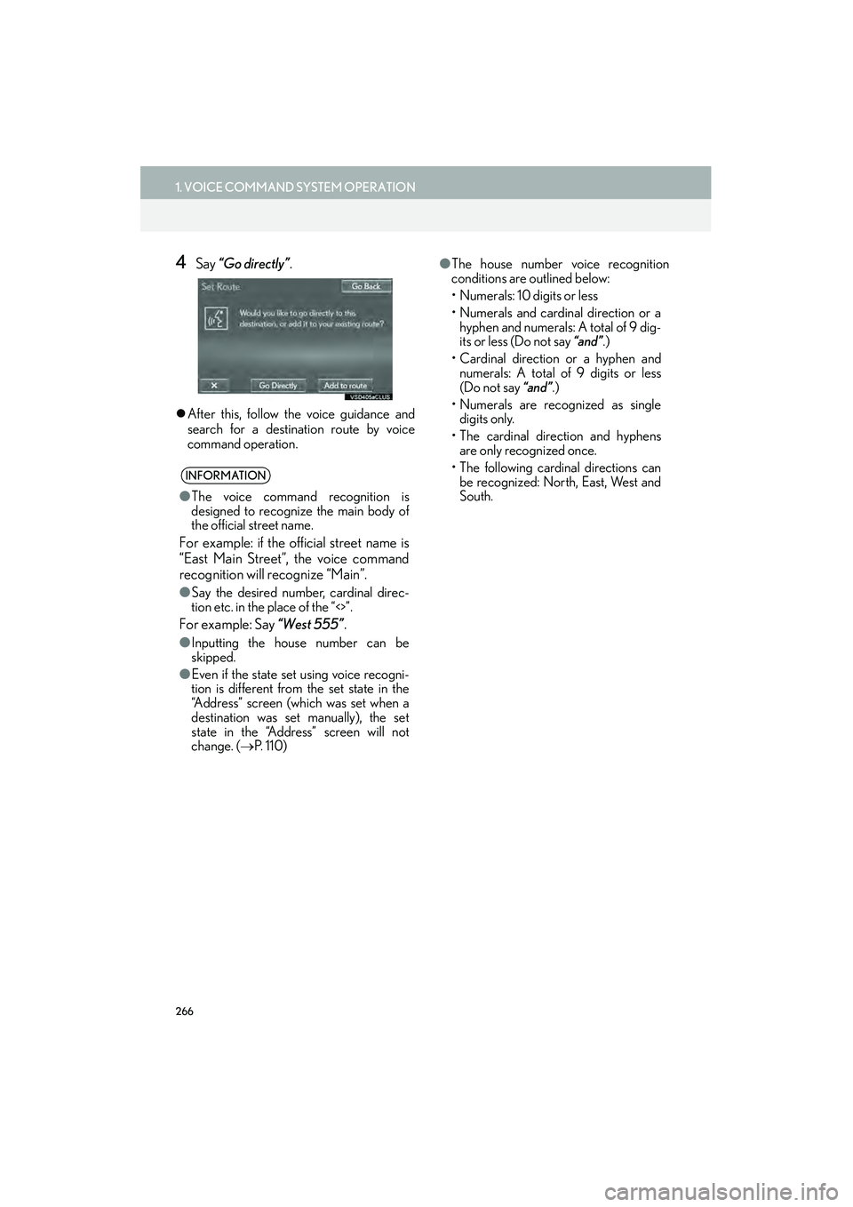 Lexus IS250 2015  Navigation Manual 266
1. VOICE COMMAND SYSTEM OPERATION
IS250/350_Navi_U
4Say “Go directly” .
�zAfter this, follow the voice guidance and
search for a destination route by voice
command operation.
INFORMATION
● T