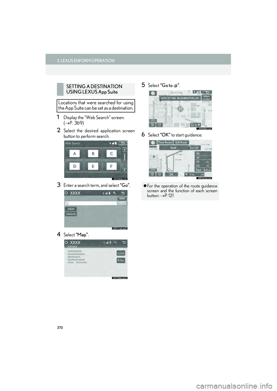 Lexus IS250 2015  Navigation Manual 370
2. LEXUS ENFORM OPERATION
IS250/350_Navi_U
1Display the “Web Search” screen. 
(→ P. 369)
2Select the desired application screen
button to perform search.
3Enter a search term, and select  