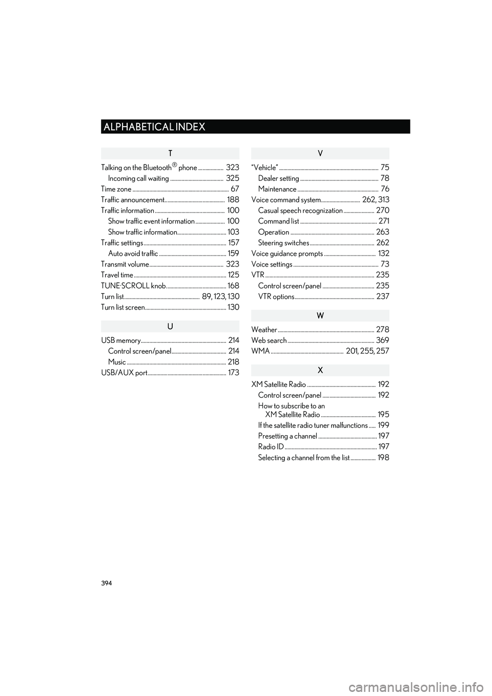 Lexus IS250 2015 Navigation Manual 394
ALPHABETICAL INDEX
IS250/350_Navi_U
T
Talking on the Bluetooth® phone .................. 323
Incoming call waiting ...................................... 325
Time zone ......................... Lexus IS250 2015 Navigation Manual 394
ALPHABETICAL INDEX
IS250/350_Navi_U
T
Talking on the Bluetooth® phone .................. 323
Incoming call waiting ...................................... 325
Time zone .........................