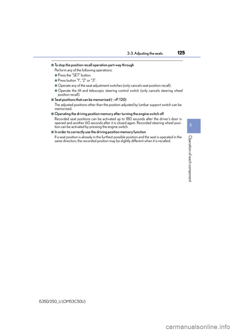 Lexus IS250 2015  Maintenance data (fuel, oil level, etc.) / LEXUS 2015 IS250/350 OWNERS MANUAL (OM53C50U) 1253-3. Adjusting the seats
3
Operation of each component
IS350/250_U (OM53C50U)
■To stop the position recall operation part-way through
Perform any of the following operations:
●Press the “SET�