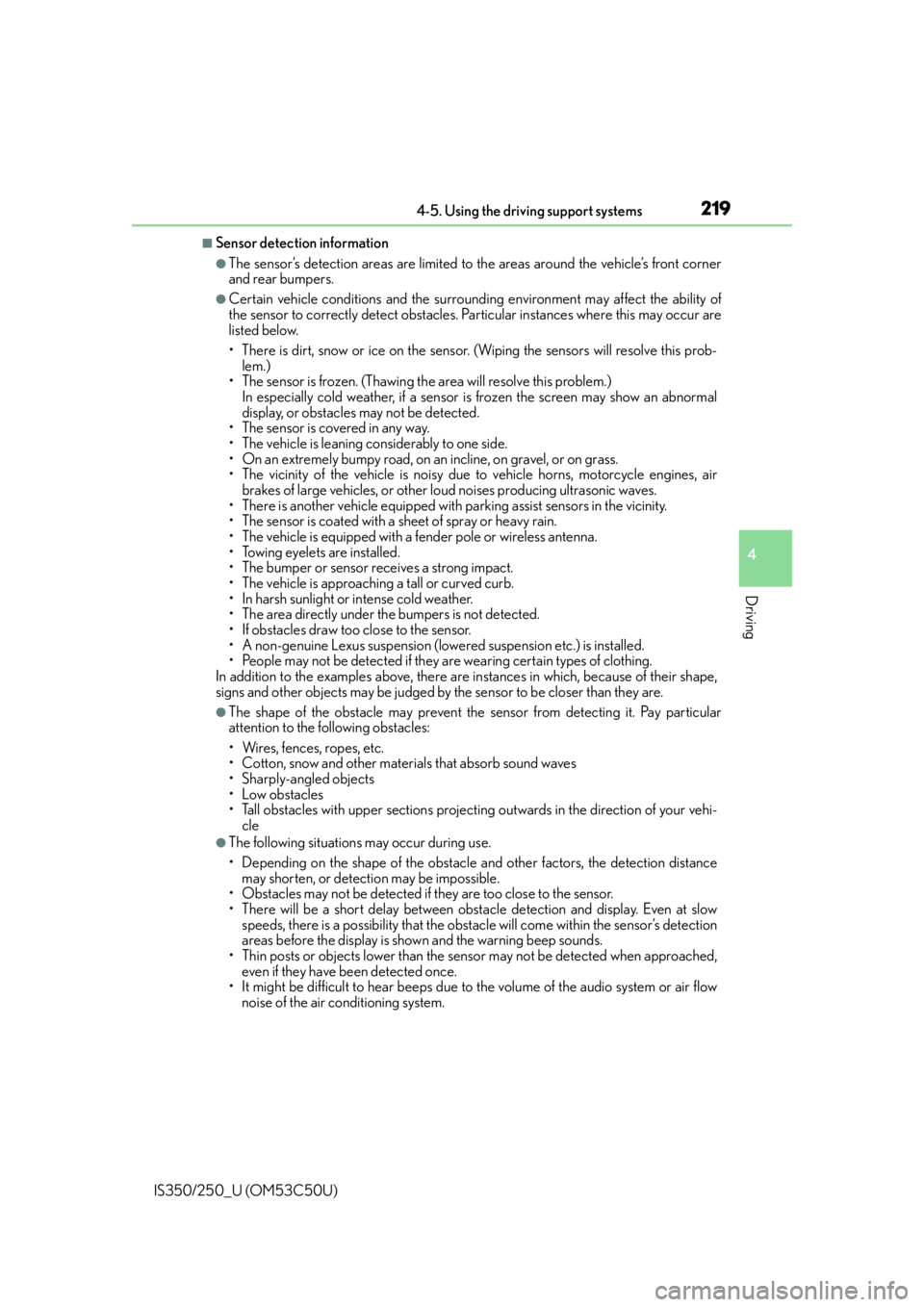 Lexus IS250 2015  Maintenance data (fuel, oil level, etc.) / LEXUS 2015 IS250/350 OWNERS MANUAL (OM53C50U) 2194-5. Using the driving support systems
4
Driving
IS350/250_U (OM53C50U)
■Sensor detection information
●The sensor’s detection areas are limited to the areas around the vehicle’s front corne