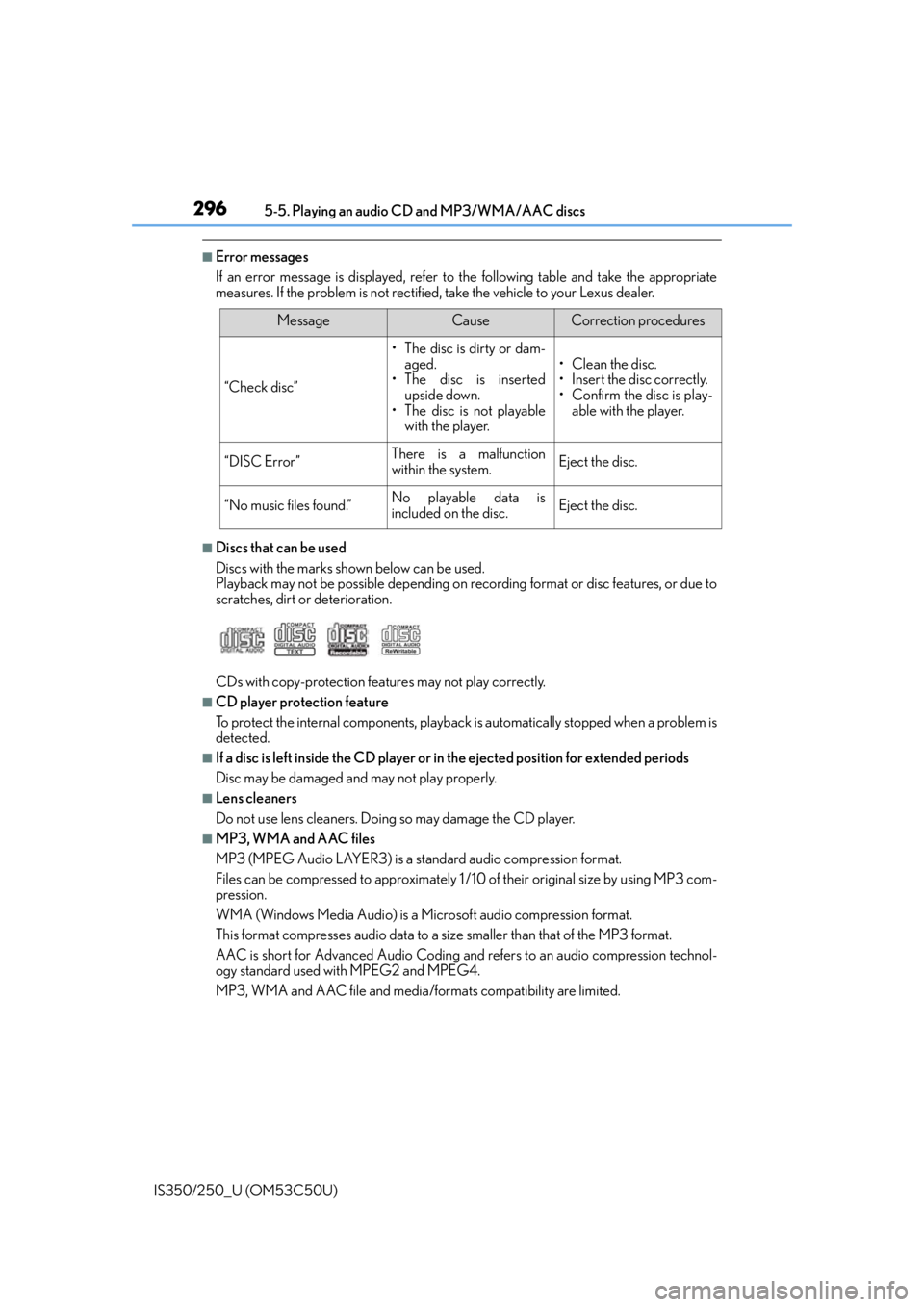 Lexus IS250 2015 Maintenance data (fuel, oil level, etc.) / LEXUS 2015 IS250/350 OWNERS MANUAL (OM53C50U) 2965-5. Playing an audio CD and MP3/WMA/AAC discs
IS350/250_U (OM53C50U)
■Error messages
If an error message is displayed, refer to the following table and take the appropriate
measures. If the prob Lexus IS250 2015 Maintenance data (fuel, oil level, etc.) / LEXUS 2015 IS250/350 OWNERS MANUAL (OM53C50U) 2965-5. Playing an audio CD and MP3/WMA/AAC discs
IS350/250_U (OM53C50U)
■Error messages
If an error message is displayed, refer to the following table and take the appropriate
measures. If the prob