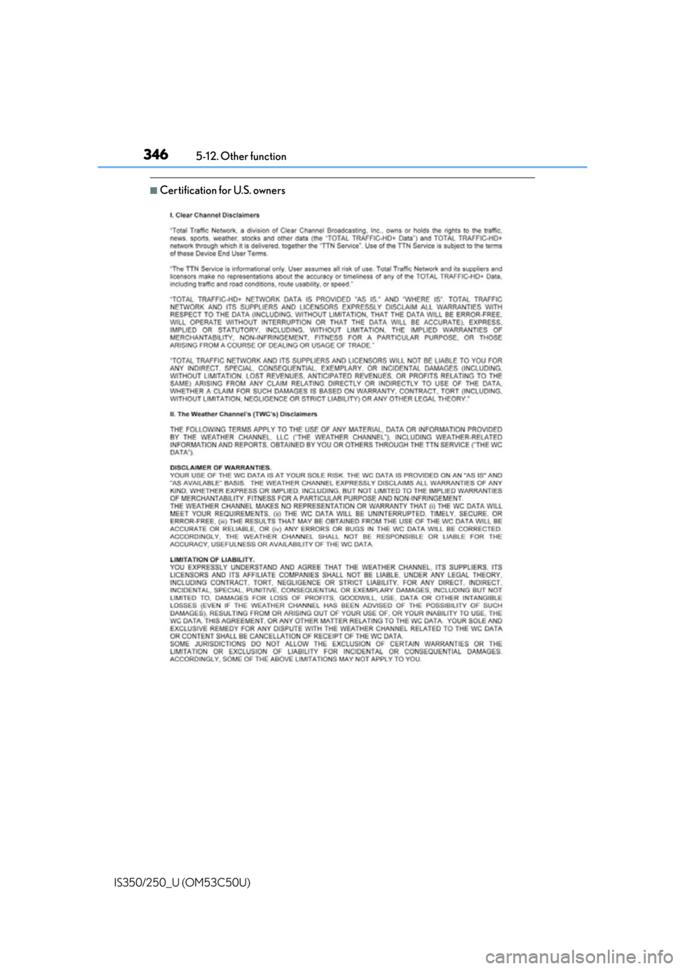 Lexus IS250 2015 Maintenance data (fuel, oil level, etc.) / LEXUS 2015 IS250/350 OWNERS MANUAL (OM53C50U) 3465-12. Other function
IS350/250_U (OM53C50U)
■Certification for U.S. owners Lexus IS250 2015 Maintenance data (fuel, oil level, etc.) / LEXUS 2015 IS250/350 OWNERS MANUAL (OM53C50U) 3465-12. Other function
IS350/250_U (OM53C50U)
■Certification for U.S. owners
