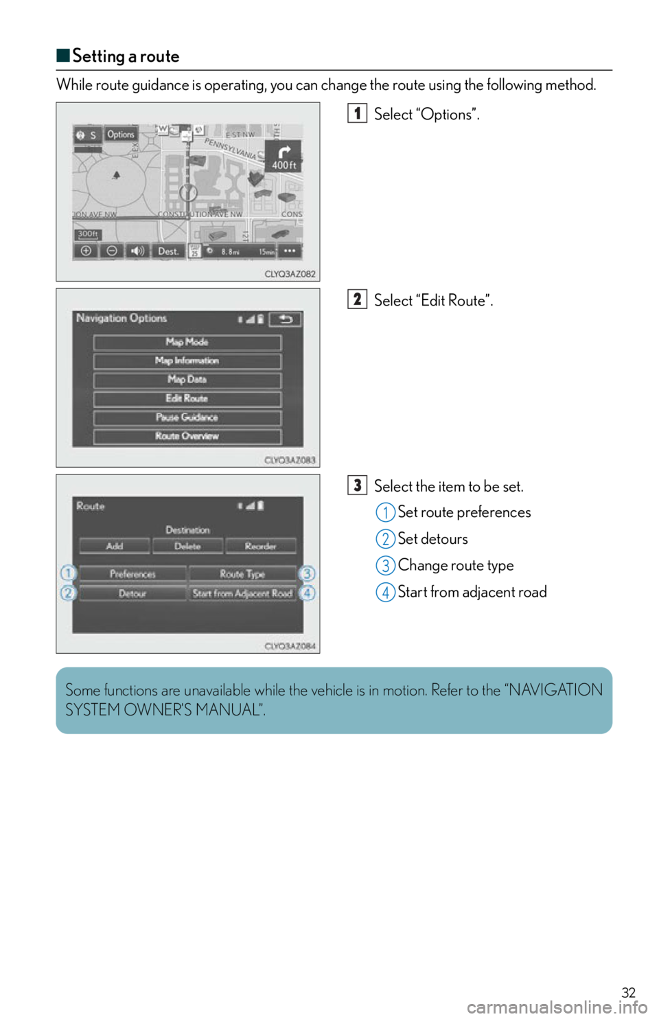 Lexus IS250 2015 RADIO OPERATION / LEXUS 2015 IS250,IS350 OWNERS MANUAL QUICK GUIDE (OM53C80U) 32
■Setting a route
While route guidance is operating, you can change the route using the following method.
Select “Options”.
Select “Edit Route”.
Select the item to be set.Set route prefer Lexus IS250 2015 RADIO OPERATION / LEXUS 2015 IS250,IS350 OWNERS MANUAL QUICK GUIDE (OM53C80U) 32
■Setting a route
While route guidance is operating, you can change the route using the following method.
Select “Options”.
Select “Edit Route”.
Select the item to be set.Set route prefer