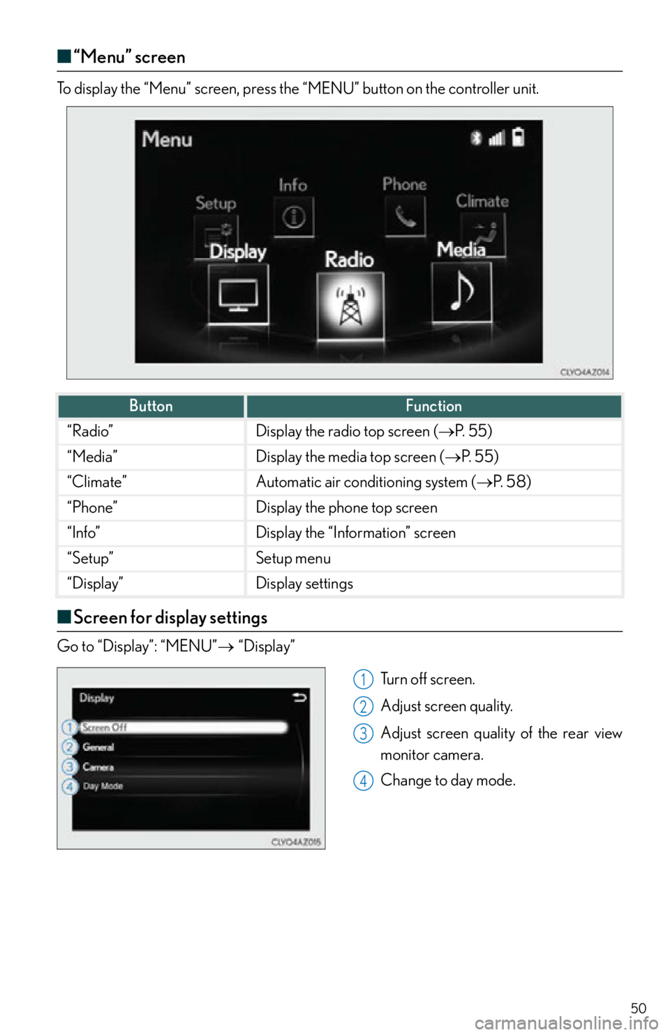 Lexus IS250 2015  RADIO OPERATION / LEXUS 2015 IS250,IS350 OWNERS MANUAL QUICK GUIDE (OM53C80U) 50
■“Menu” screen
“Menu” screenTo display the “Menu” screen, press the “MENU” button on the controller unit.
■Screen for display settings
Go to “Display”: “MENU” “D