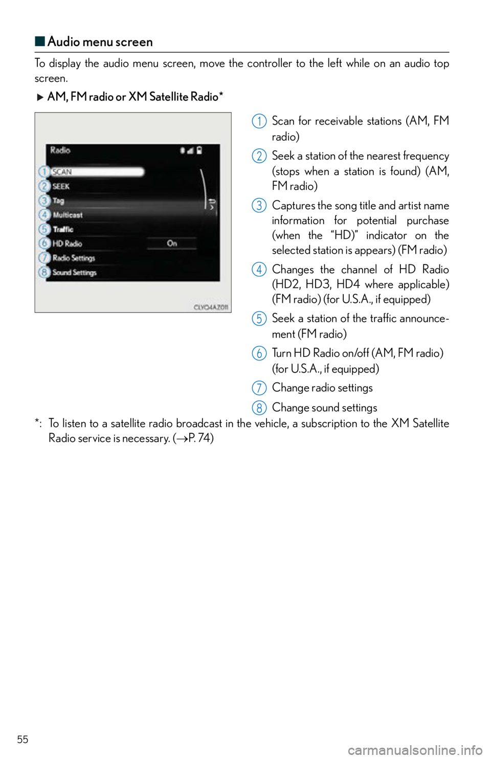 Lexus IS250 2015 RADIO OPERATION / LEXUS 2015 IS250,IS350 OWNERS MANUAL QUICK GUIDE (OM53C80U) 55
■Audio menu screen
To display the audio menu screen, move the co ntroller to the left while on an audio top
screen.
AM, FM radio or XM Satellite Radio*
Scan for receivable stations (AM, FM
rad Lexus IS250 2015 RADIO OPERATION / LEXUS 2015 IS250,IS350 OWNERS MANUAL QUICK GUIDE (OM53C80U) 55
■Audio menu screen
To display the audio menu screen, move the co ntroller to the left while on an audio top
screen.
AM, FM radio or XM Satellite Radio*
Scan for receivable stations (AM, FM
rad