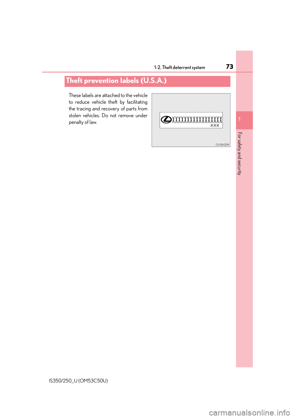 Lexus IS250 2015  Automatic air conditioning system / LEXUS 2015 IS250/350  (OM53C50U) Manual PDF 731-2. Theft deterrent system
1
For safety and security
IS350/250_U (OM53C50U)
These labels are attached to the vehicle
to reduce vehicle theft by facilitating
the tracing and recovery of parts from
s