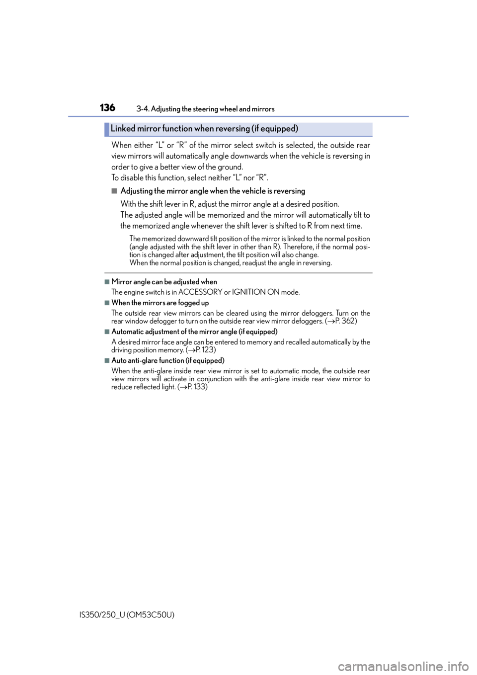 Lexus IS250 2015 Registering a Bluetooth device / LEXUS 2015 IS250/350 (OM53C50U) Service Manual 1363-4. Adjusting the steering wheel and mirrors
IS350/250_U (OM53C50U)
When either “L” or “R” of the mirror se lect switch is selected, the outside rear
view mirrors will automatically angle Lexus IS250 2015 Registering a Bluetooth device / LEXUS 2015 IS250/350 (OM53C50U) Service Manual 1363-4. Adjusting the steering wheel and mirrors
IS350/250_U (OM53C50U)
When either “L” or “R” of the mirror se lect switch is selected, the outside rear
view mirrors will automatically angle