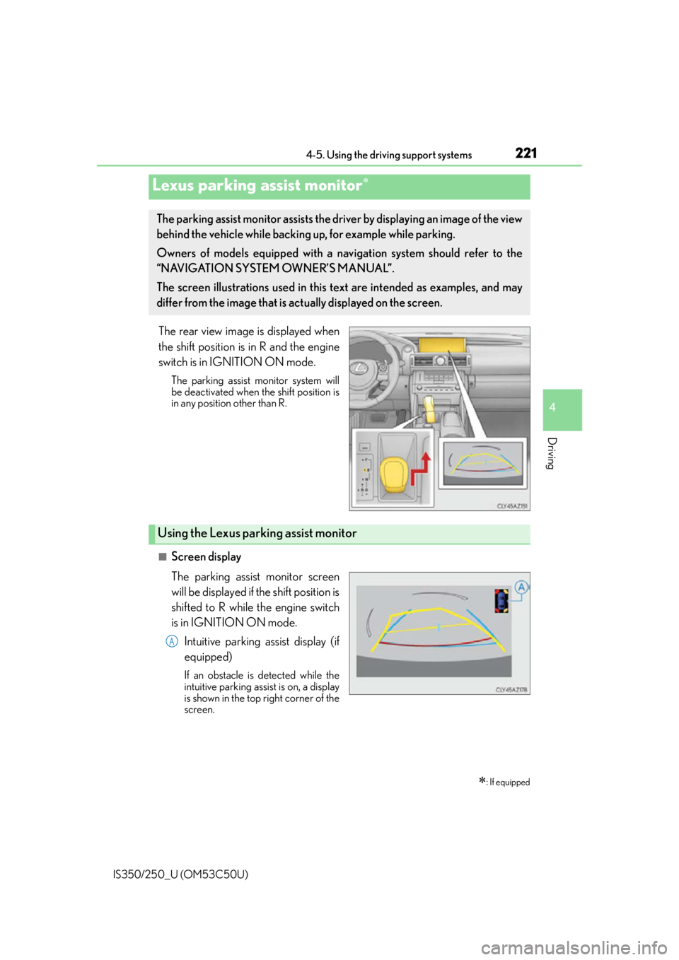 Lexus IS250 2015 Registering a Bluetooth device / LEXUS 2015 IS250/350 (OM53C50U) Manual PDF 2214-5. Using the driving support systems
4
Driving
IS350/250_U (OM53C50U)
The rear view image is displayed when
the shift position is in R and the engine
switch is in IGNITION ON mode.
The parking as Lexus IS250 2015 Registering a Bluetooth device / LEXUS 2015 IS250/350 (OM53C50U) Manual PDF 2214-5. Using the driving support systems
4
Driving
IS350/250_U (OM53C50U)
The rear view image is displayed when
the shift position is in R and the engine
switch is in IGNITION ON mode.
The parking as