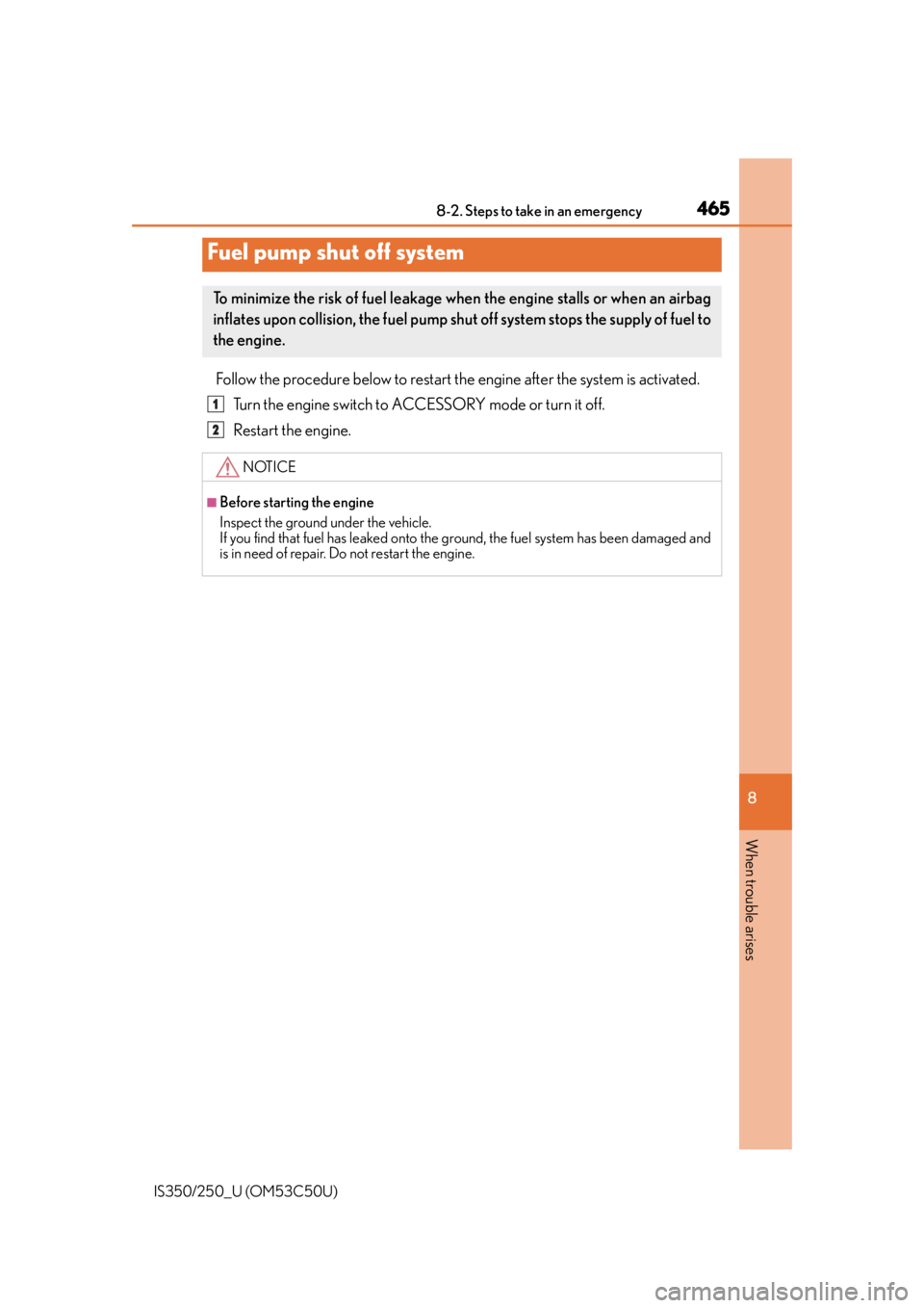 Lexus IS250 2015 Registering a Bluetooth device / LEXUS 2015 IS250/350 (OM53C50U) Owners Manual 4658-2. Steps to take in an emergency
8
When trouble arises
IS350/250_U (OM53C50U)
Follow the procedure below to restart the engine after the system is activated.Turn the engine switch to AC CESSORY m Lexus IS250 2015 Registering a Bluetooth device / LEXUS 2015 IS250/350 (OM53C50U) Owners Manual 4658-2. Steps to take in an emergency
8
When trouble arises
IS350/250_U (OM53C50U)
Follow the procedure below to restart the engine after the system is activated.Turn the engine switch to AC CESSORY m