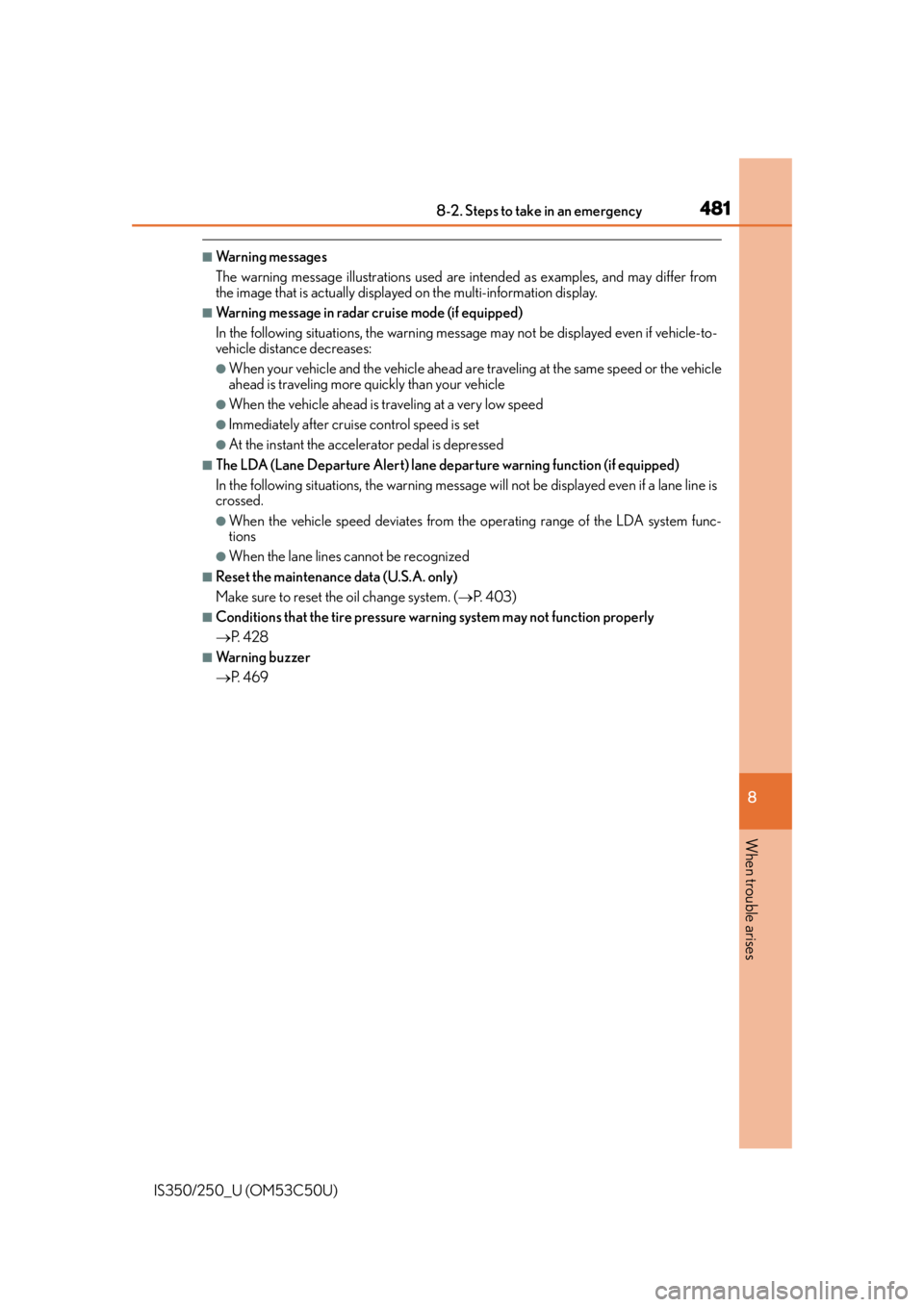 Lexus IS250 2015 Registering a Bluetooth device / LEXUS 2015 IS250/350 (OM53C50U) Manual PDF 4818-2. Steps to take in an emergency
8
When trouble arises
IS350/250_U (OM53C50U)
■Wa r n i n g m e s s a g e s
The warning message illustrations used are intended as examples, and may differ from Lexus IS250 2015 Registering a Bluetooth device / LEXUS 2015 IS250/350 (OM53C50U) Manual PDF 4818-2. Steps to take in an emergency
8
When trouble arises
IS350/250_U (OM53C50U)
■Wa r n i n g m e s s a g e s
The warning message illustrations used are intended as examples, and may differ from