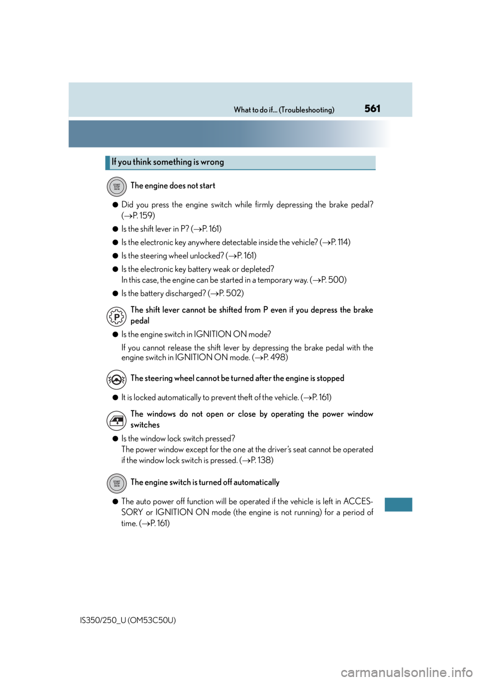 Lexus IS250 2015 Registering a Bluetooth device / LEXUS 2015 IS250/350 (OM53C50U) Workshop Manual 561What to do if... (Troubleshooting)
IS350/250_U (OM53C50U)
●Did you press the engine switch while firmly depressing the brake pedal?
(P. 1 5 9 )
●Is the shift lever in P? ( P. 161)
●Is Lexus IS250 2015 Registering a Bluetooth device / LEXUS 2015 IS250/350 (OM53C50U) Workshop Manual 561What to do if... (Troubleshooting)
IS350/250_U (OM53C50U)
●Did you press the engine switch while firmly depressing the brake pedal?
(P. 1 5 9 )
●Is the shift lever in P? ( P. 161)
●Is