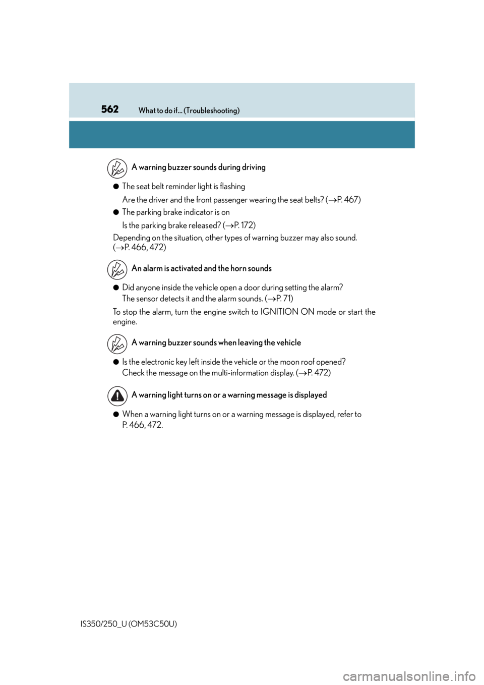 Lexus IS250 2015 Registering a Bluetooth device / LEXUS 2015 IS250/350 (OM53C50U) User Guide 562What to do if... (Troubleshooting)
IS350/250_U (OM53C50U)
●The seat belt reminder light is flashing
Are the driver and the front passenger wearing the seat belts? ( P. 4 6 7 )
●The parking Lexus IS250 2015 Registering a Bluetooth device / LEXUS 2015 IS250/350 (OM53C50U) User Guide 562What to do if... (Troubleshooting)
IS350/250_U (OM53C50U)
●The seat belt reminder light is flashing
Are the driver and the front passenger wearing the seat belts? ( P. 4 6 7 )
●The parking