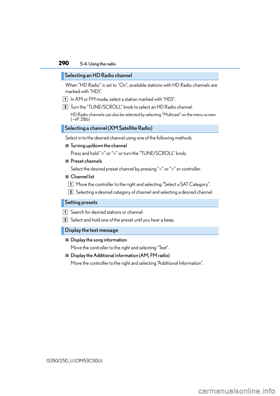Lexus IS250 2015 TIPS FOR THE NAVIGATION SYSTEM / LEXUS 2015 IS250/350 (OM53C50U) User Guide 2905-4. Using the radio
IS350/250_U (OM53C50U)
When “HD Radio” is set to “On”, available stations with HD Radio channels are
marked with “HD)”. In AM or FM mode, select a station marked wi Lexus IS250 2015 TIPS FOR THE NAVIGATION SYSTEM / LEXUS 2015 IS250/350 (OM53C50U) User Guide 2905-4. Using the radio
IS350/250_U (OM53C50U)
When “HD Radio” is set to “On”, available stations with HD Radio channels are
marked with “HD)”. In AM or FM mode, select a station marked wi