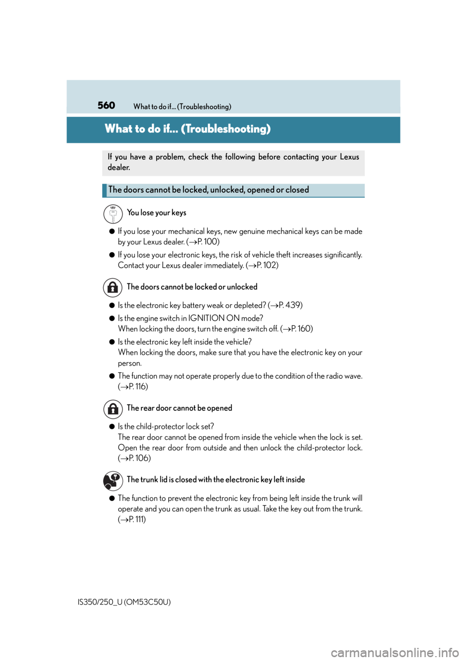 Lexus IS250 2015 Keys / LEXUS 2015 IS250/350 OWNERS MANUAL (OM53C50U) 560
IS350/250_U (OM53C50U)What to do if... (Troubleshooting)
What to do if... (Troubleshooting)
●If you lose your mechanical keys, ne
w genuine mechanical keys can be made
by your Lexus dealer. ( Lexus IS250 2015 Keys / LEXUS 2015 IS250/350 OWNERS MANUAL (OM53C50U) 560
IS350/250_U (OM53C50U)What to do if... (Troubleshooting)
What to do if... (Troubleshooting)
●If you lose your mechanical keys, ne
w genuine mechanical keys can be made
by your Lexus dealer. (