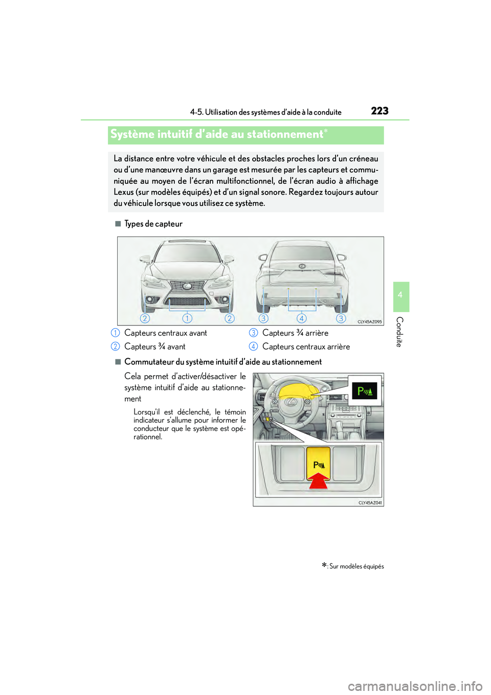 Lexus IS250 2015 Manuel du propriétaire (in French) / Manuel du propriétaire - IS 250, IS 350 2234-5. Utilisation des systèmes d’aide à la conduite
4
Conduite
IS350/250_D (OM53C50D)
■Types de capteur
■Commutateur du système intuitif d’aide au stationnement
Cela permet d’activer/d Lexus IS250 2015 Manuel du propriétaire (in French) / Manuel du propriétaire - IS 250, IS 350 2234-5. Utilisation des systèmes d’aide à la conduite
4
Conduite
IS350/250_D (OM53C50D)
■Types de capteur
■Commutateur du système intuitif d’aide au stationnement
Cela permet d’activer/d