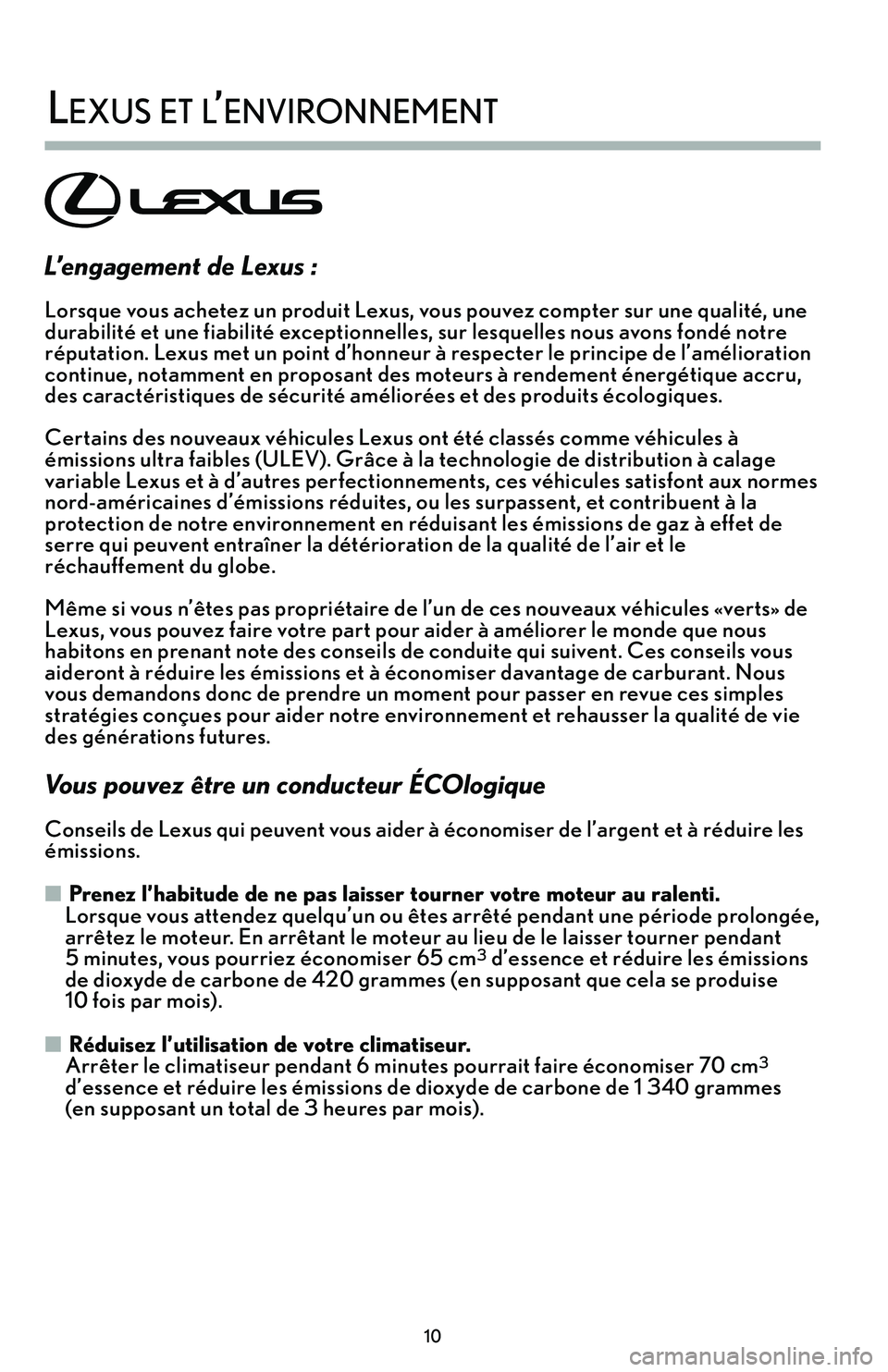 Lexus IS250 2015  Manuel du propriétaire (in French) / Guide de la garantie et des services - IS 250, IS 350 L’engagement de Lexus \b
Lorsque vous achetez un produit Lexus’b vous pouvez compter sur une qualité’b une
durabilité et une fiabilité exceptionnelles’b sur lesquelles nous avons fondé not