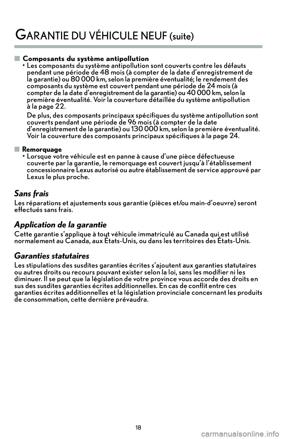 Lexus IS250 2015  Manuel du propriétaire (in French) / Guide de la garantie et des services - IS 250, IS 350 �Composants du système antipollution
• Les composants du système antipollution sont couverts contre les défauts pendant une période de 48 mois (à compter de la date d’enregistrement de 
la ga