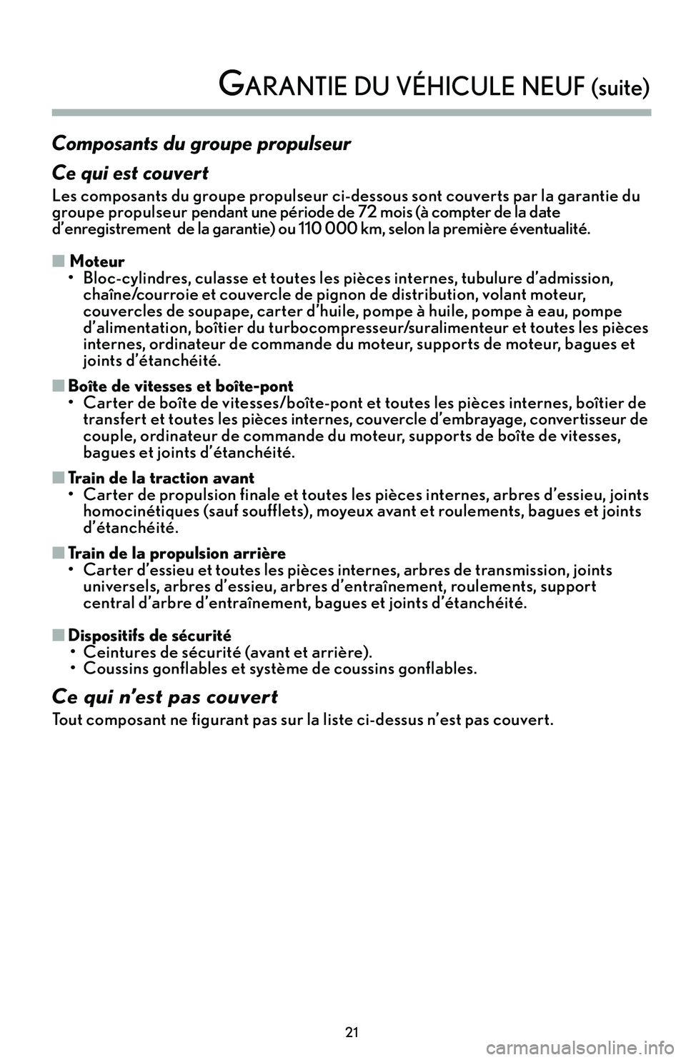 Lexus IS250 2015  Manuel du propriétaire (in French) / Guide de la garantie et des services - IS 250, IS 350 Composants du groupe propulseur
Ce qui est couvert
Les composants du groupe propulseur ci�dessous sont couverts par la garantie du
groupe propulseur pendant une période de 72 mois (à compter de la d