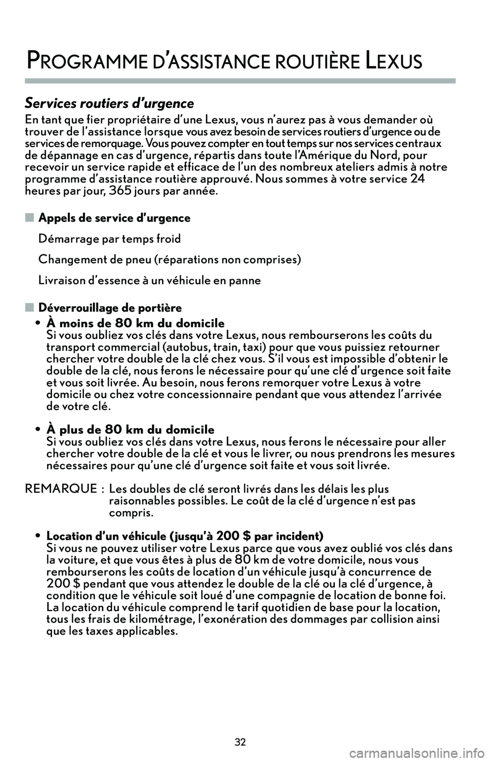 Lexus IS250 2015 Manuel du propriétaire (in French) / Guide de la garantie et des services - IS 250, IS 350 Services routiers d’urgence
En tant que fier propriétaire d’une Lexus’b vous n’aurez pas à vous demander où
trouver de l’assistance lorsque vous avez besoin de services routiers d’urgen Lexus IS250 2015 Manuel du propriétaire (in French) / Guide de la garantie et des services - IS 250, IS 350 Services routiers d’urgence
En tant que fier propriétaire d’une Lexus’b vous n’aurez pas à vous demander où
trouver de l’assistance lorsque vous avez besoin de services routiers d’urgen