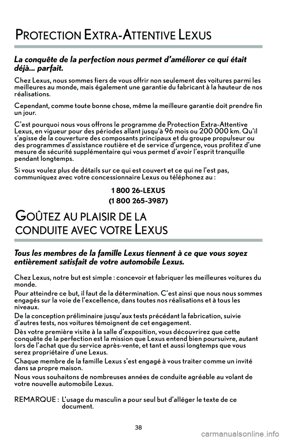Lexus IS250 2015  Manuel du propriétaire (in French) / Guide de la garantie et des services - IS 250, IS 350 La conquête de la perfection nous permet d’améliorer ce qui était
déjà... parfait.
Chez Lexus’b nous sommes fiers de vous offrir non seulement des voitures parmi les
meilleures au monde’b m