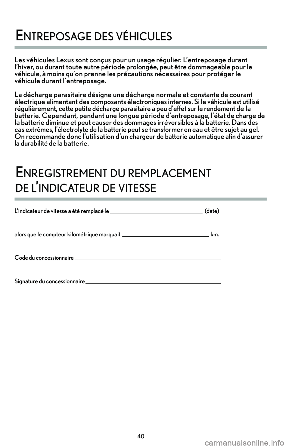 Lexus IS250 2015 Manuel du propriétaire (in French) / Guide de la garantie et des services - IS 250, IS 350 Les véhicules Lexus sont conçus pour un usage régulier. L’entreposage durant
l’hiver’b ou durant toute autre période prolongée’b peut être dommageable pour le
véhicule’b à moins qu†Lexus IS250 2015 Manuel du propriétaire (in French) / Guide de la garantie et des services - IS 250, IS 350 Les véhicules Lexus sont conçus pour un usage régulier. L’entreposage durant
l’hiver’b ou durant toute autre période prolongée’b peut être dommageable pour le
véhicule’b à moins quâ€