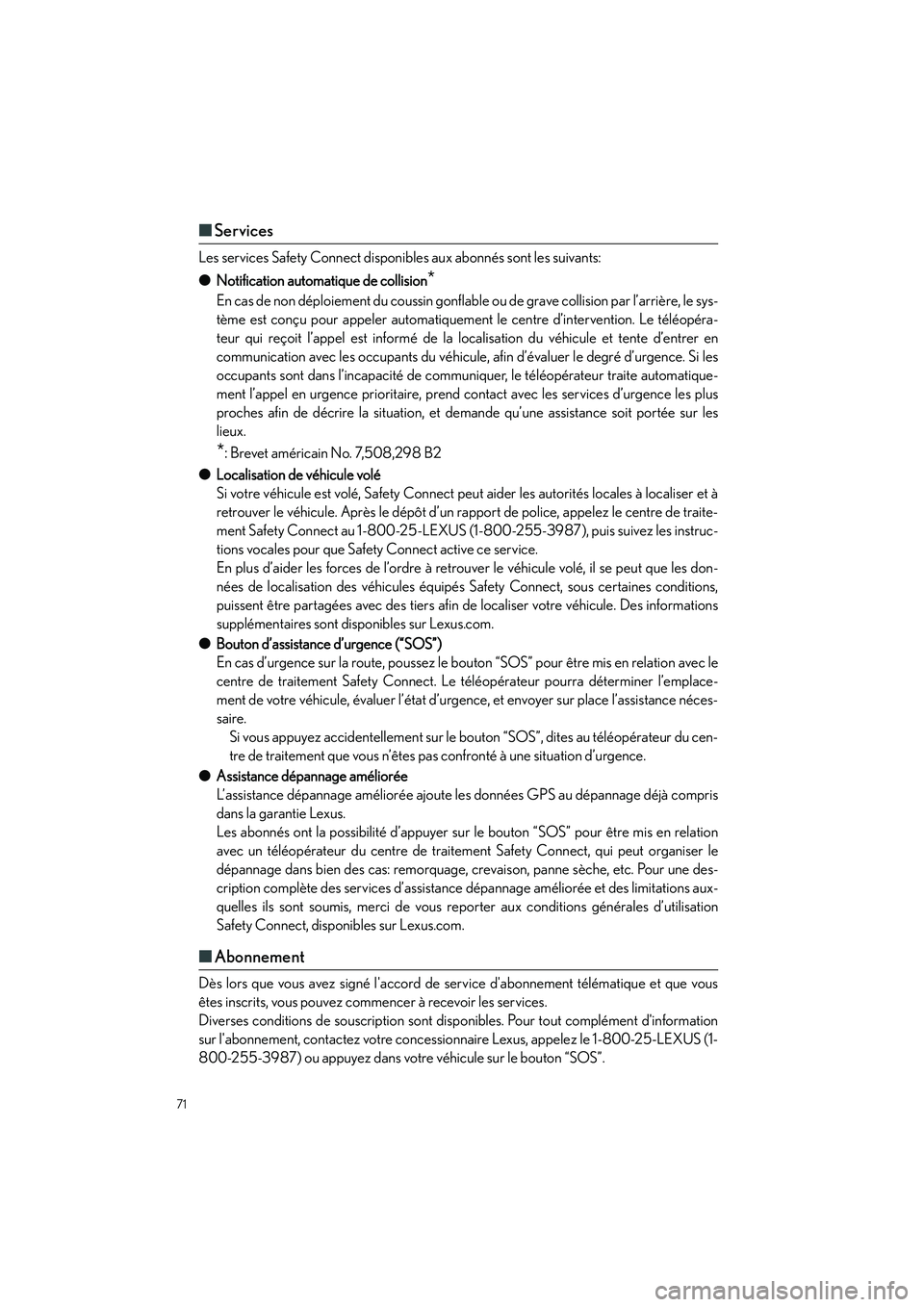 Lexus IS250 2015  Manuel du propriétaire (in French) / Guide rapide du manuel du propriétaire - IS 250, IS 350 71
IS350_250_QG_D
■Services
Les services Safety Connect disponib les aux abonnés sont les suivants:
● Notification automatique de collision
*
En cas de non déploiement du co ussin gonflable ou d