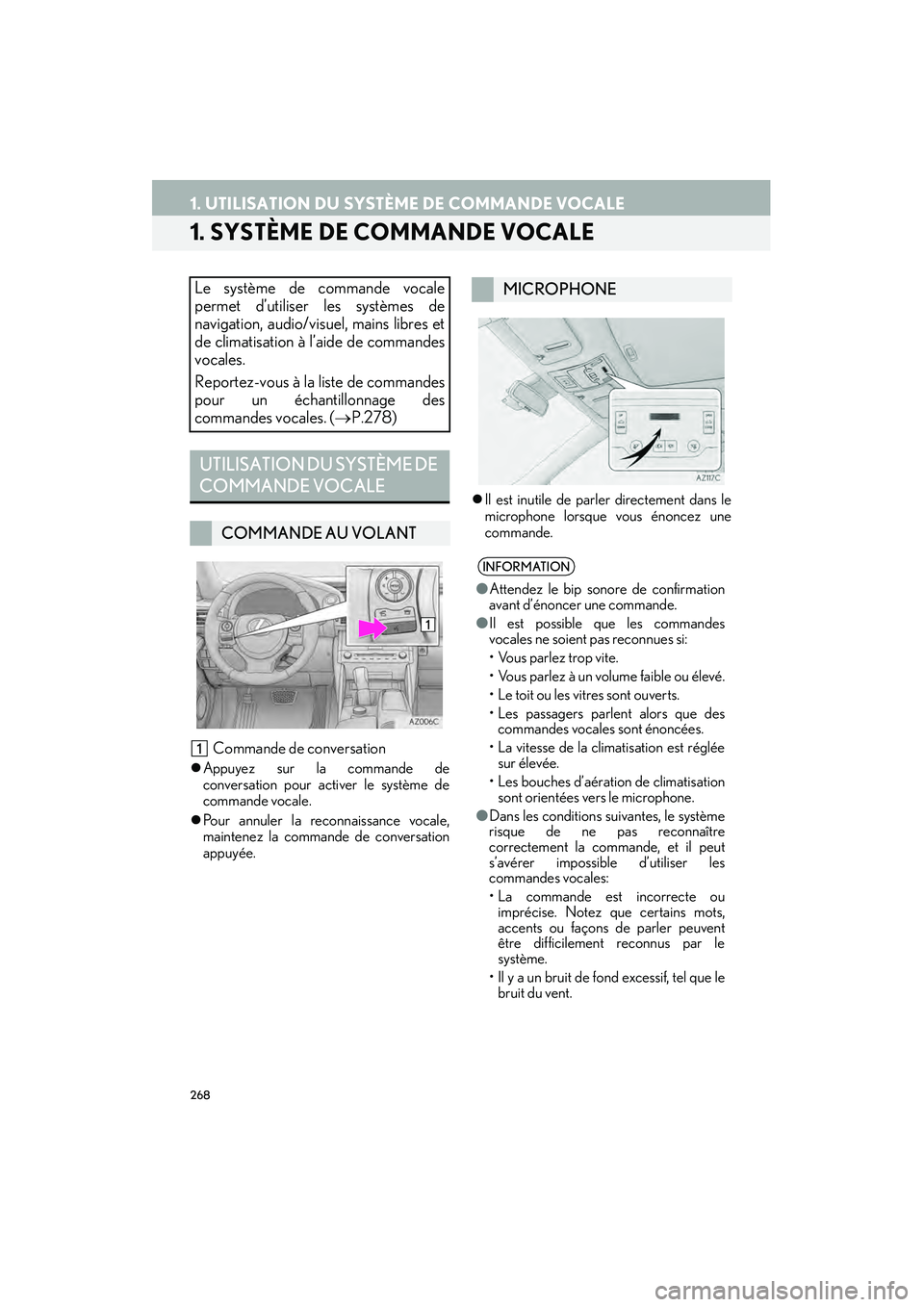 Lexus IS250 2015  Manuel du propriétaire (in French) / Système de navigation manuel du propriétaire - IS 250, IS 350 268
IS250/350_Navi_D
1. UTILISATION DU SYSTÈME DE COMMANDE VOCALE
1. SYSTÈME DE COMMANDE VOCALE
 Commande de conversation
�zAppuyez sur la commande de
conversation pour activer le système de
comman