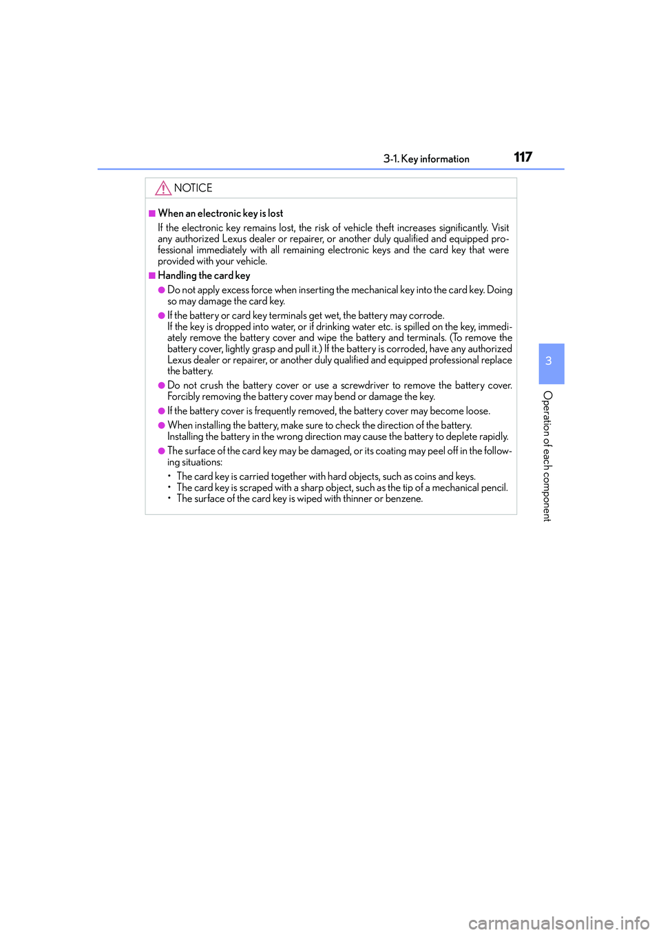Lexus IS250 2014 Owners Manual 1173-1. Key information
3
Operation of each component
IS250_EE(OM53C51E)
NOTICE
■When an electronic key is lost
If the electronic key remains lost, the risk of vehicle theft increases significantly. Lexus IS250 2014 Owners Manual 1173-1. Key information
3
Operation of each component
IS250_EE(OM53C51E)
NOTICE
■When an electronic key is lost
If the electronic key remains lost, the risk of vehicle theft increases significantly.