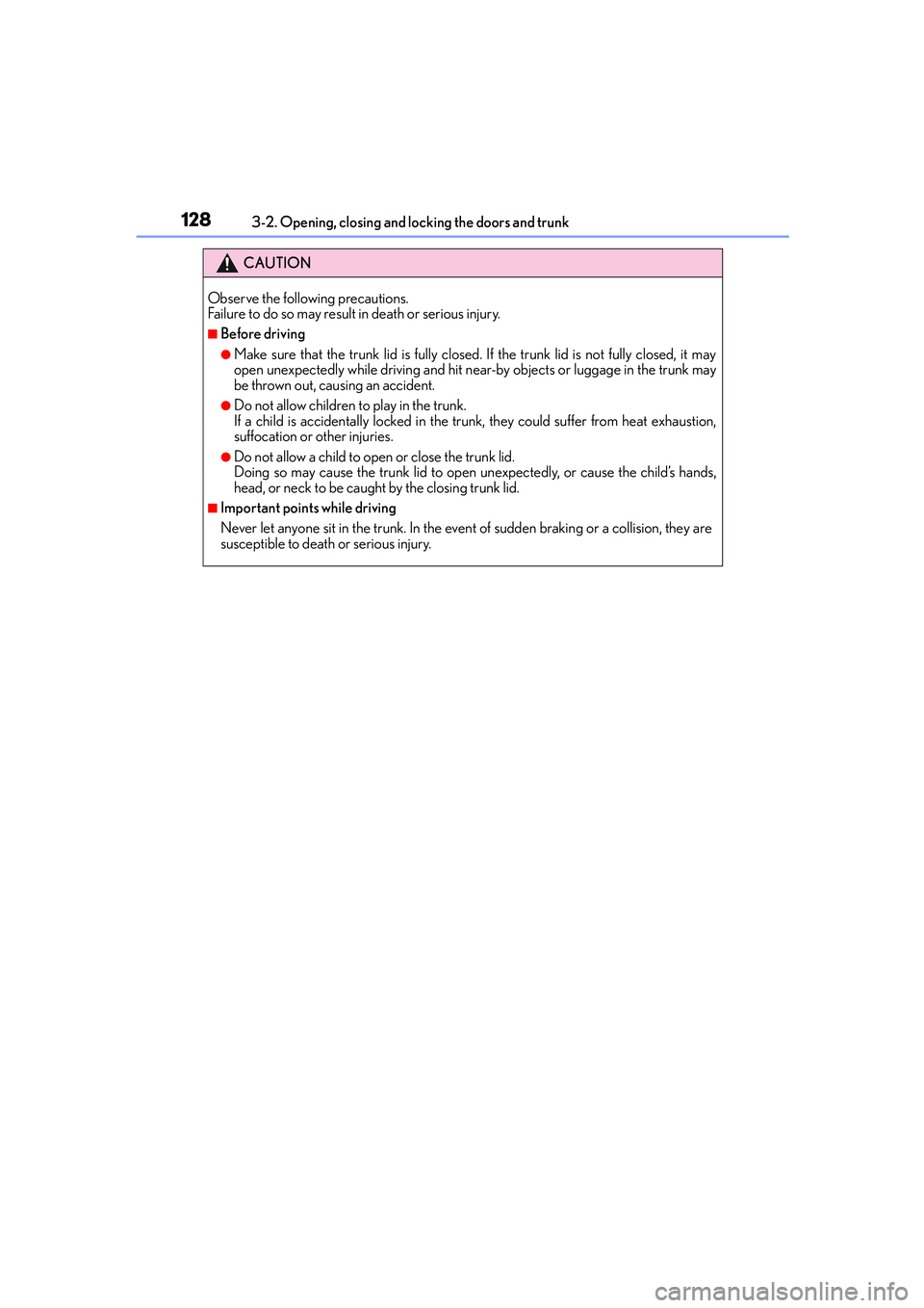 Lexus IS250 2014  Owners Manual 1283-2. Opening, closing and locking the doors and trunk
IS250_EE(OM53C51E)
CAUTION
Observe the following precautions.
Failure to do so may result in death or serious injury.
■Before driving
●Make
