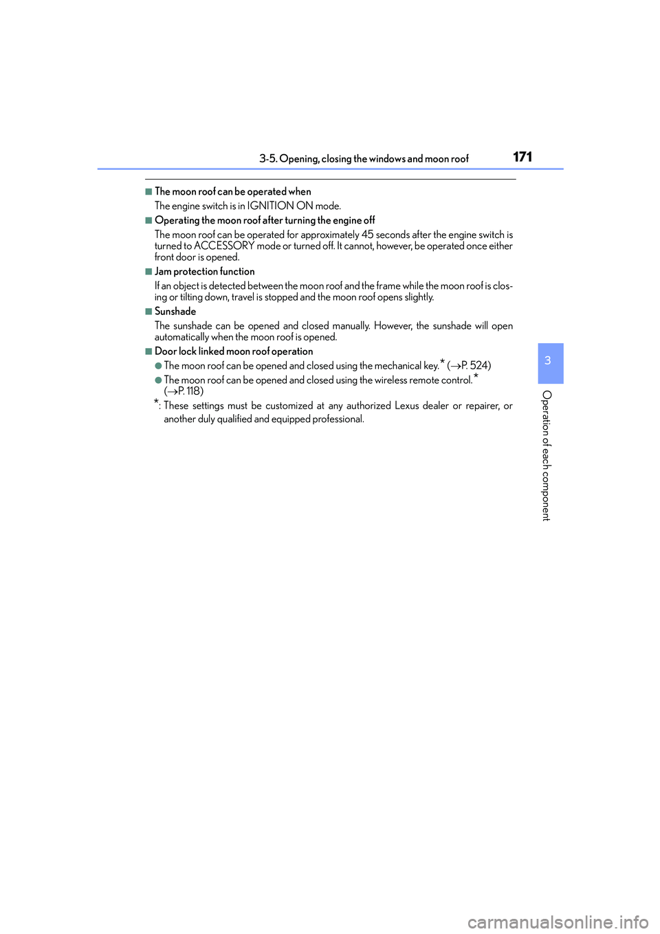 Lexus IS250 2014 Service Manual 1713-5. Opening, closing the windows and moon roof
3
Operation of each component
IS250_EE(OM53C51E)
■The moon roof can be operated when
The engine switch is in IGNITION ON mode.
■Operating the moo Lexus IS250 2014 Service Manual 1713-5. Opening, closing the windows and moon roof
3
Operation of each component
IS250_EE(OM53C51E)
■The moon roof can be operated when
The engine switch is in IGNITION ON mode.
■Operating the moo