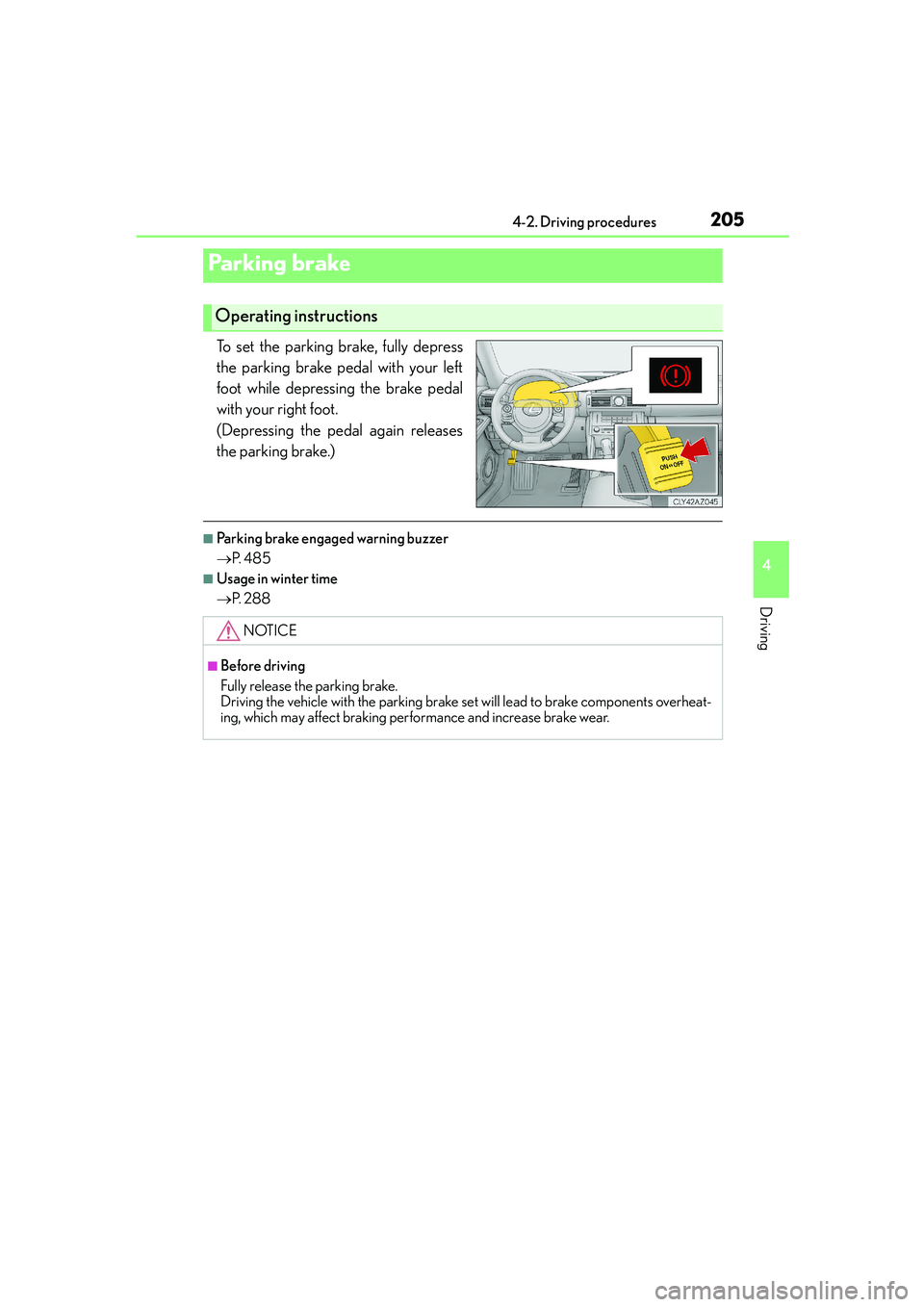 Lexus IS250 2014  Owners Manual 2054-2. Driving procedures
4
Driving
IS250_EE(OM53C51E)
To set the parking brake, fully depress
the parking brake pedal with your left
foot while depressing the brake pedal
with your right foot. 
(Dep
