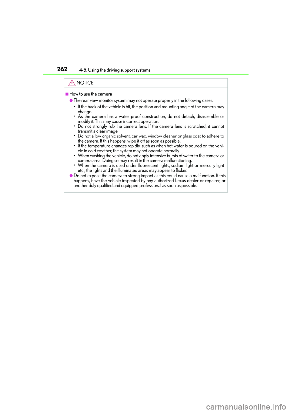 Lexus IS250 2014  Owners Manual 2624-5. Using the driving support systems
IS250_EE(OM53C51E)
NOTICE
■How to use the camera
●The rear view monitor system may not operate properly in the following cases.
• If the back of the veh