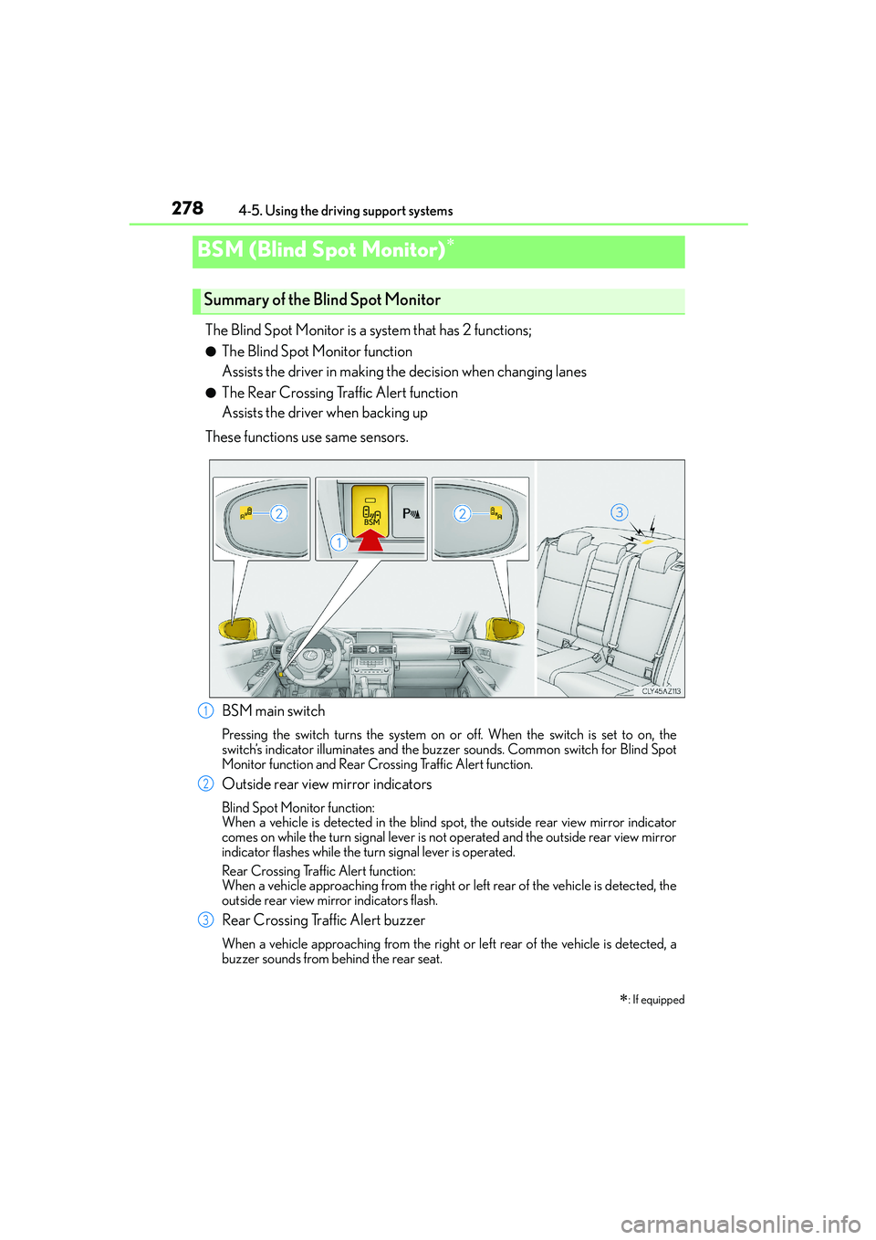 Lexus IS250 2014 Workshop Manual 2784-5. Using the driving support systems
IS250_EE(OM53C51E)
The Blind Spot Monitor is a system that has 2 functions;
●The Blind Spot Monitor function
Assists the driver in making the decision when Lexus IS250 2014 Workshop Manual 2784-5. Using the driving support systems
IS250_EE(OM53C51E)
The Blind Spot Monitor is a system that has 2 functions;
●The Blind Spot Monitor function
Assists the driver in making the decision when