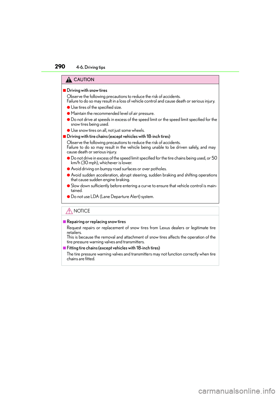 Lexus IS250 2014 Owners Manual 2904-6. Driving tips
IS250_EE(OM53C51E)
CAUTION
■Driving with snow tires
Observe the following precautions to reduce the risk of accidents.
Failure to do so may result in a loss of vehicle control Lexus IS250 2014 Owners Manual 2904-6. Driving tips
IS250_EE(OM53C51E)
CAUTION
■Driving with snow tires
Observe the following precautions to reduce the risk of accidents.
Failure to do so may result in a loss of vehicle control