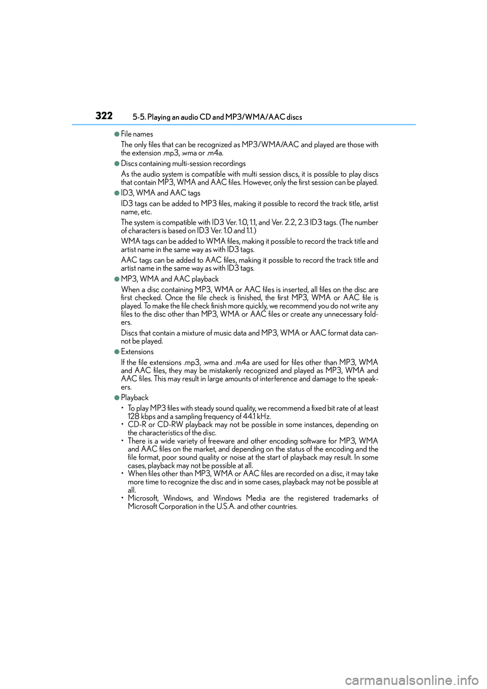 Lexus IS250 2014  Owners Manual 3225-5. Playing an audio CD and MP3/WMA/AAC discs
IS250_EE(OM53C51E)
●File names
The only files that can be recognized as MP3/WMA/AAC and played are those with
the extension .mp3, .wma or .m4a.
●D