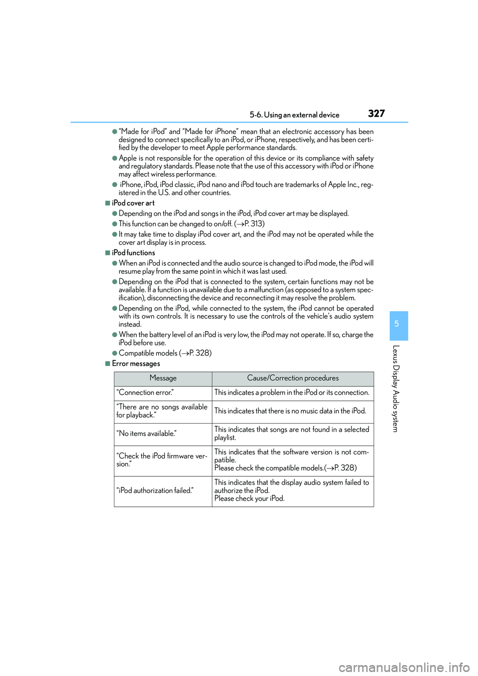 Lexus IS250 2014 Owners Manual 3275-6. Using an external device
5
Lexus Display Audio system
IS250_EE(OM53C51E)
●“Made for iPod” and “Made for iPhone” mean that an electronic accessory has been
designed to connect specifi Lexus IS250 2014 Owners Manual 3275-6. Using an external device
5
Lexus Display Audio system
IS250_EE(OM53C51E)
●“Made for iPod” and “Made for iPhone” mean that an electronic accessory has been
designed to connect specifi