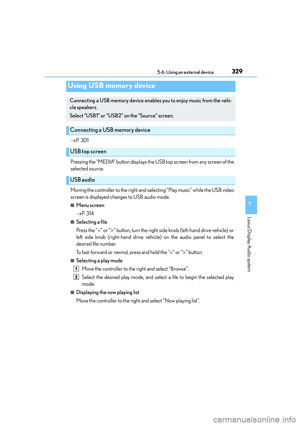 Lexus IS250 2014 Owners Manual 3295-6. Using an external device
5
Lexus Display Audio system
IS250_EE(OM53C51E)
→P. 3 0 1
Pressing the “MEDIA” button displays the USB top screen from any screen of the
selected source.
Moving Lexus IS250 2014 Owners Manual 3295-6. Using an external device
5
Lexus Display Audio system
IS250_EE(OM53C51E)
→P. 3 0 1
Pressing the “MEDIA” button displays the USB top screen from any screen of the
selected source.
Moving