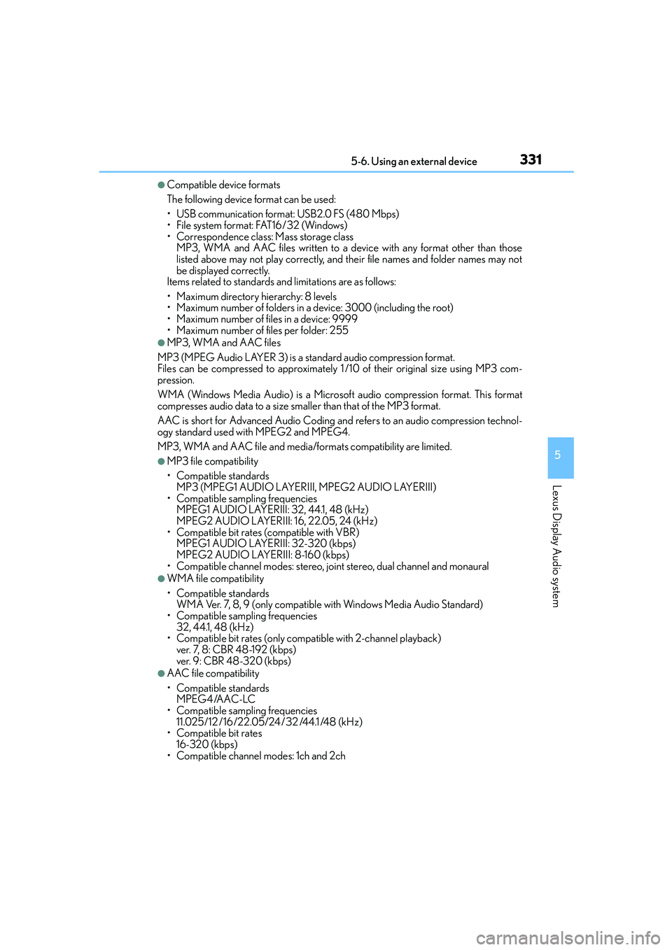 Lexus IS250 2014 Owners Manual 3315-6. Using an external device
5
Lexus Display Audio system
IS250_EE(OM53C51E)
●Compatible device formats
The following device format can be used:
• USB communication format: USB2.0 FS (480 Mbps Lexus IS250 2014 Owners Manual 3315-6. Using an external device
5
Lexus Display Audio system
IS250_EE(OM53C51E)
●Compatible device formats
The following device format can be used:
• USB communication format: USB2.0 FS (480 Mbps