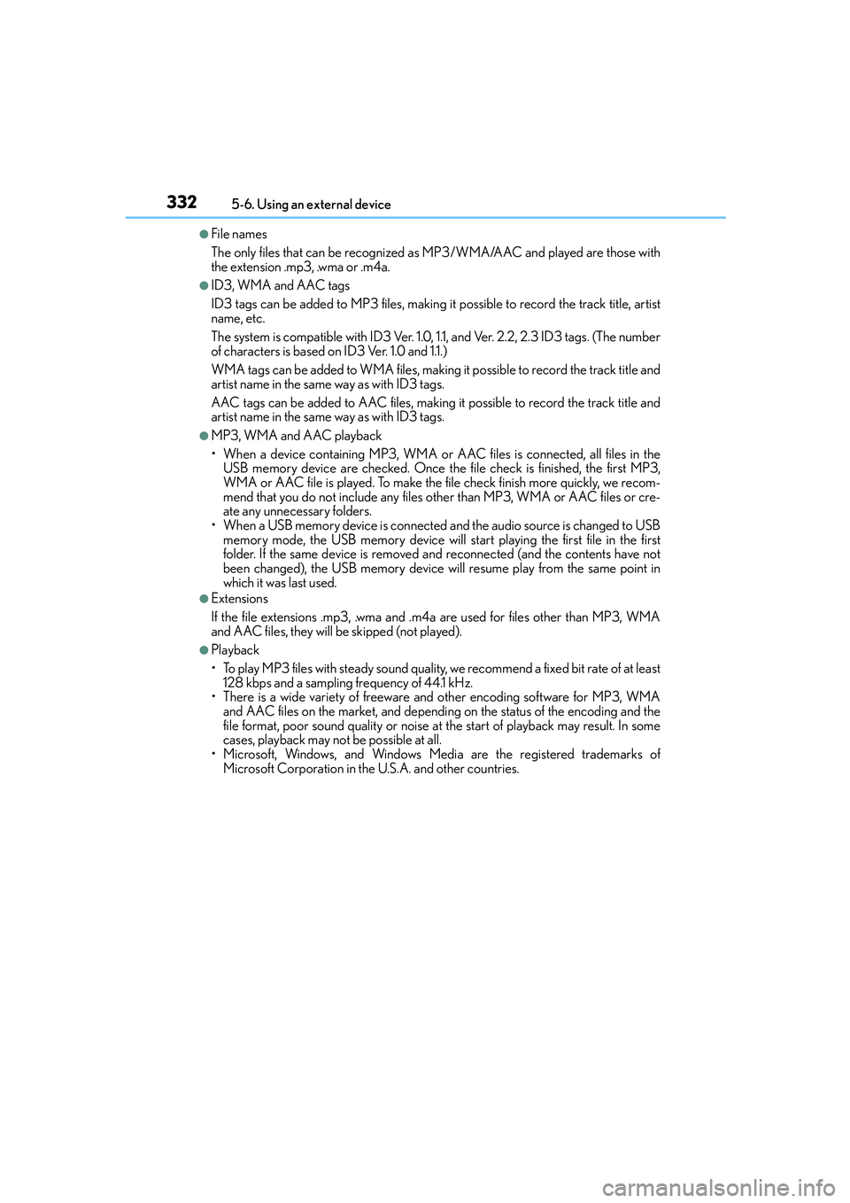 Lexus IS250 2014 Owners Manual 3325-6. Using an external device
IS250_EE(OM53C51E)
●File names
The only files that can be recognized as MP3/WMA/AAC and played are those with
the extension .mp3, .wma or .m4a.
●ID3, WMA and AAC t Lexus IS250 2014 Owners Manual 3325-6. Using an external device
IS250_EE(OM53C51E)
●File names
The only files that can be recognized as MP3/WMA/AAC and played are those with
the extension .mp3, .wma or .m4a.
●ID3, WMA and AAC t