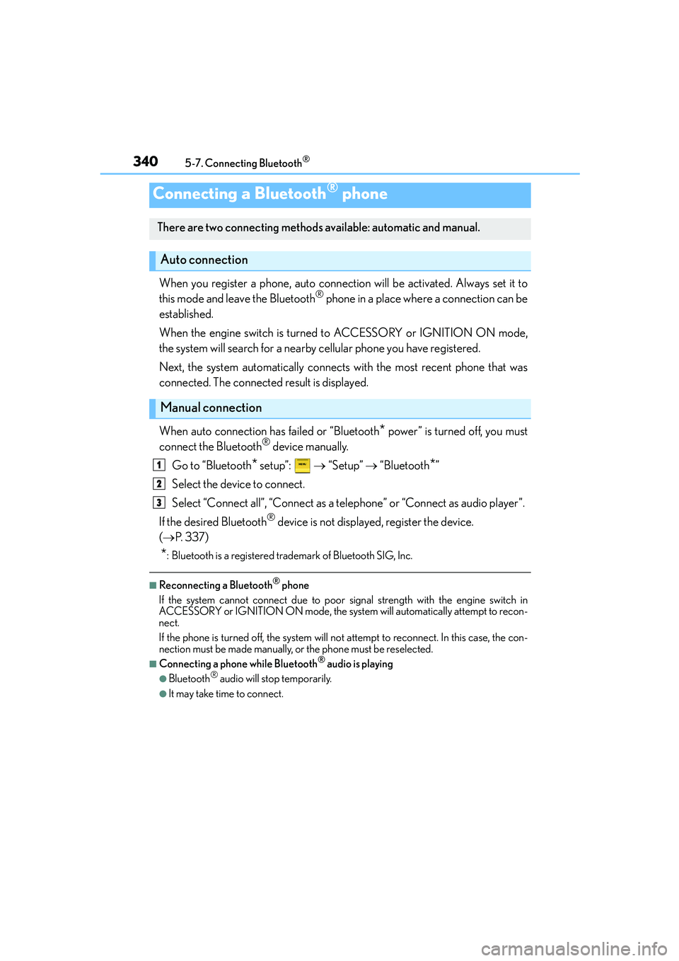 Lexus IS250 2014 Owners Manual 3405-7. Connecting Bluetooth®
IS250_EE(OM53C51E)
When you register a phone, auto connection will be activated. Always set it to
this mode and leave the Bluetooth® phone in a place where a connection Lexus IS250 2014 Owners Manual 3405-7. Connecting Bluetooth®
IS250_EE(OM53C51E)
When you register a phone, auto connection will be activated. Always set it to
this mode and leave the Bluetooth® phone in a place where a connection