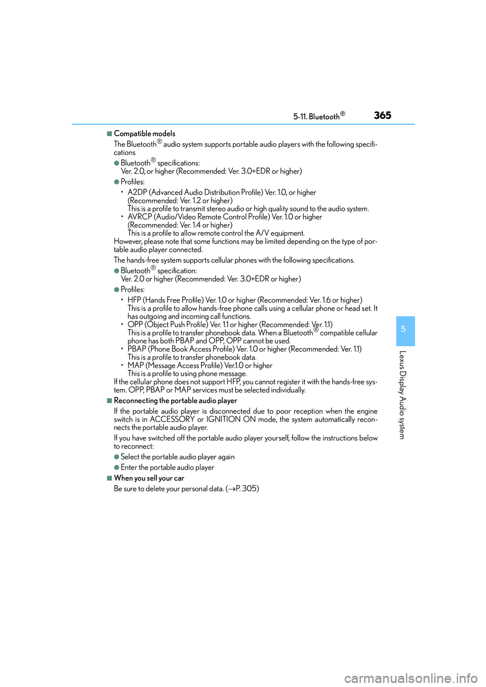 Lexus IS250 2014 Owners Manual 3655-11. Bluetooth®
5
Lexus Display Audio system
IS250_EE(OM53C51E)
■Compatible models
The Bluetooth® audio system supports portable audio players with the following specifi-
cations
●Bluetooth Lexus IS250 2014 Owners Manual 3655-11. Bluetooth®
5
Lexus Display Audio system
IS250_EE(OM53C51E)
■Compatible models
The Bluetooth® audio system supports portable audio players with the following specifi-
cations
●Bluetooth