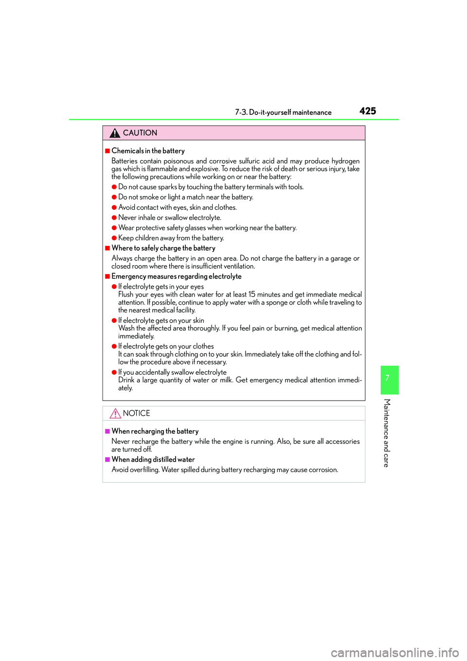 Lexus IS250 2014 Owners Manual 4257-3. Do-it-yourself maintenance
7
Maintenance and care
IS250_EE(OM53C51E)
CAUTION
■Chemicals in the battery
Batteries contain poisonous and corrosive sulfuric acid and may produce hydrogen
gas wh Lexus IS250 2014 Owners Manual 4257-3. Do-it-yourself maintenance
7
Maintenance and care
IS250_EE(OM53C51E)
CAUTION
■Chemicals in the battery
Batteries contain poisonous and corrosive sulfuric acid and may produce hydrogen
gas wh