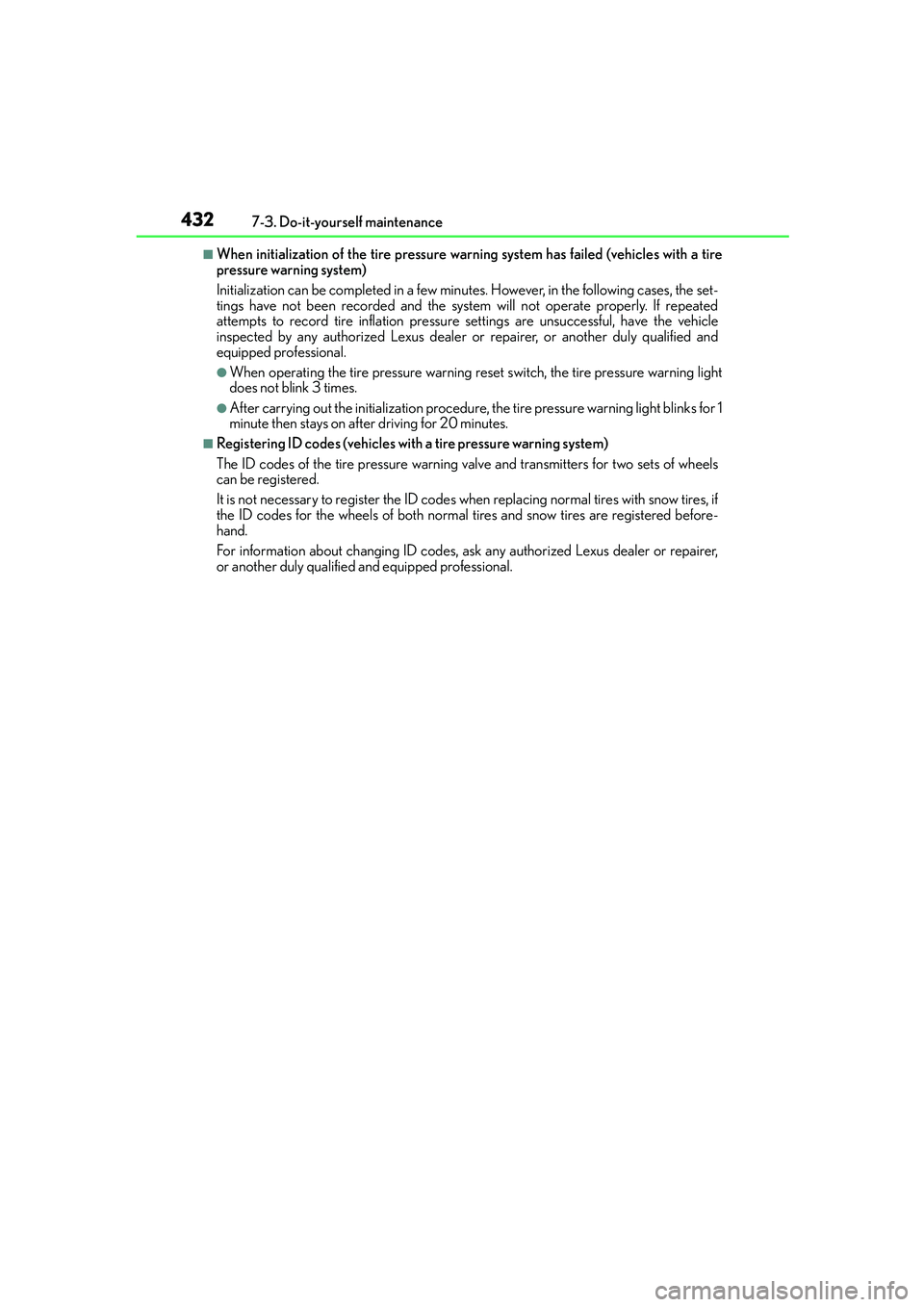 Lexus IS250 2014  Owners Manual 4327-3. Do-it-yourself maintenance
IS250_EE(OM53C51E)
■When initialization of the tire pressure warning system has failed (vehicles with a tire
pressure warning system)
Initialization can be complet
