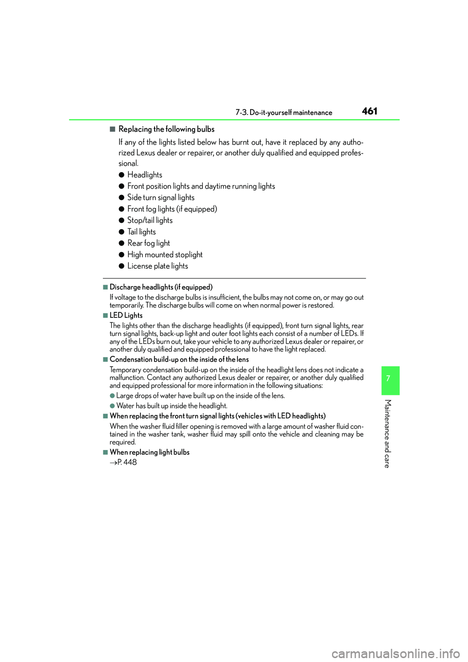 Lexus IS250 2014 Owners Manual 4617-3. Do-it-yourself maintenance
7
Maintenance and care
IS250_EE(OM53C51E)
■Replacing the following bulbs
If any of the lights listed below has burnt out, have it replaced by any autho-
rized Lexu Lexus IS250 2014 Owners Manual 4617-3. Do-it-yourself maintenance
7
Maintenance and care
IS250_EE(OM53C51E)
■Replacing the following bulbs
If any of the lights listed below has burnt out, have it replaced by any autho-
rized Lexu