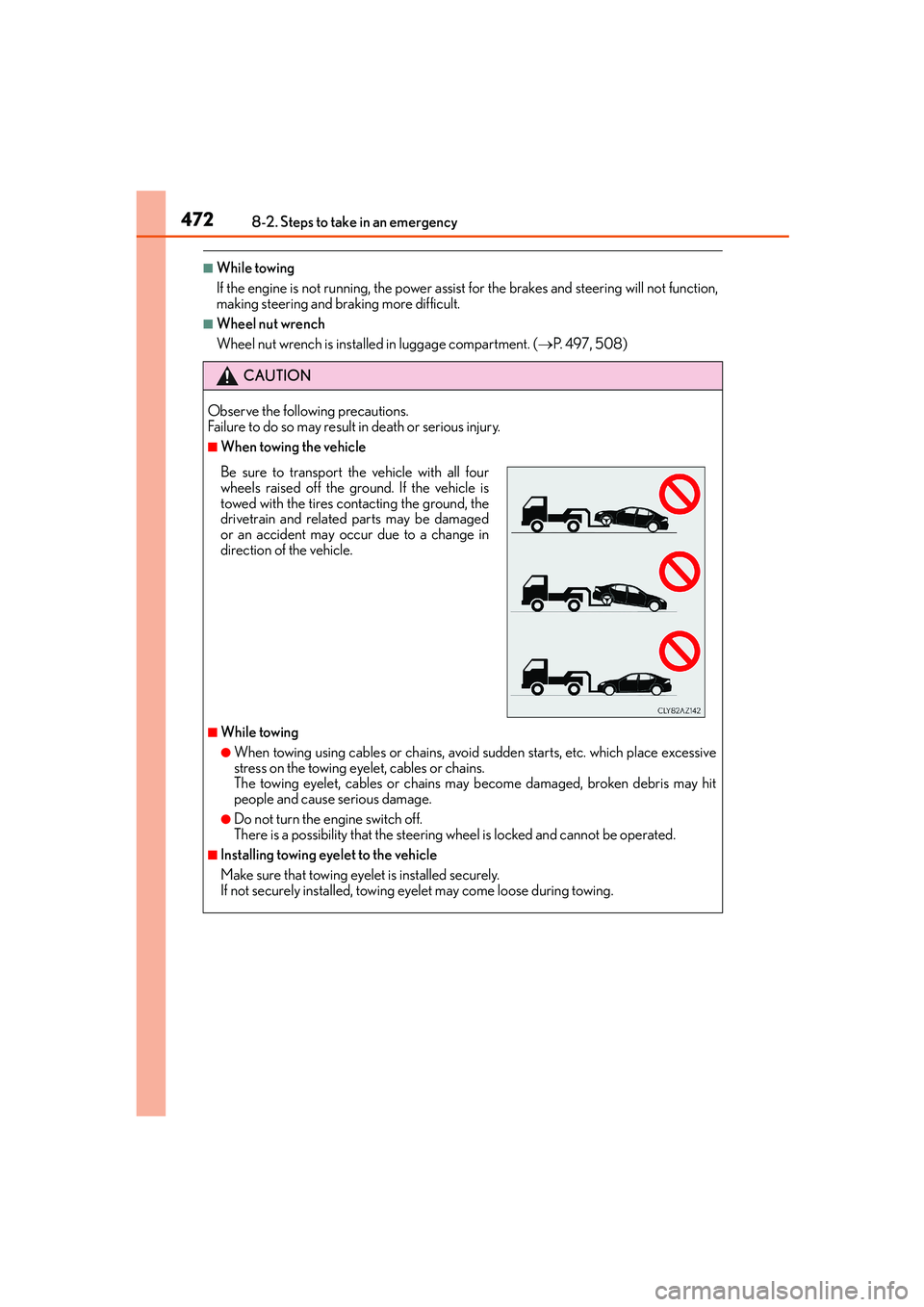 Lexus IS250 2014  Owners Manual 4728-2. Steps to take in an emergency
IS250_EE(OM53C51E)
■While towing
If the engine is not running, the power assist for the brakes and steering will not function,
making steering and braking more 