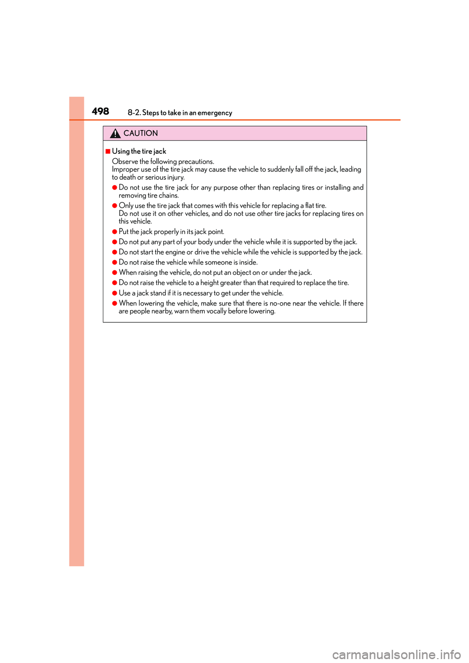 Lexus IS250 2014 Owners Manual 4988-2. Steps to take in an emergency
IS250_EE(OM53C51E)
CAUTION
■Using the tire jack
Observe the following precautions.
Improper use of the tire jack may cause the vehicle to suddenly fall off the Lexus IS250 2014 Owners Manual 4988-2. Steps to take in an emergency
IS250_EE(OM53C51E)
CAUTION
■Using the tire jack
Observe the following precautions.
Improper use of the tire jack may cause the vehicle to suddenly fall off the